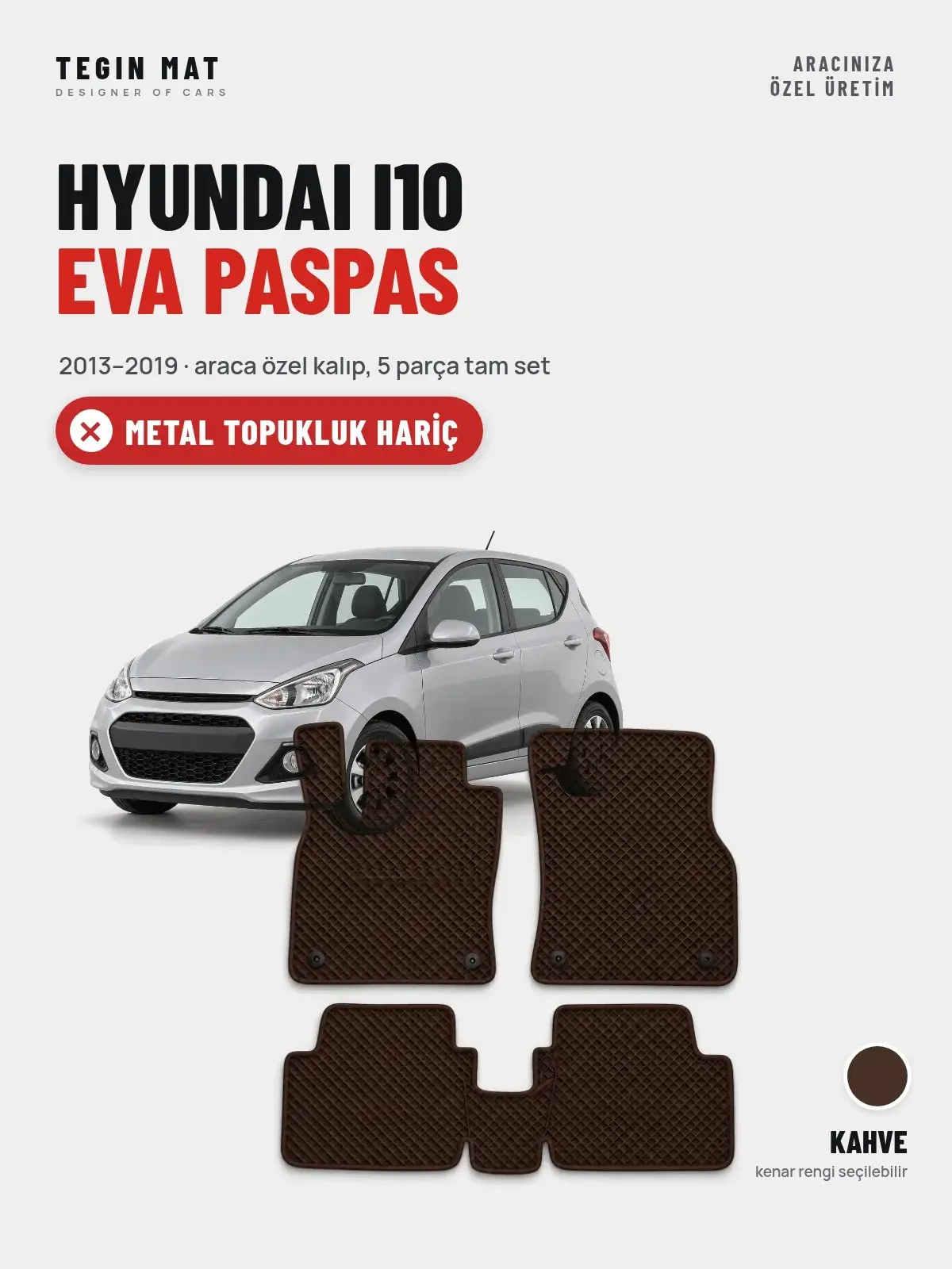 Hyundai i10 EVA Oto Paspas Tam Set (2013–2019) Kahve – Metal Topukluk Hariç (1)