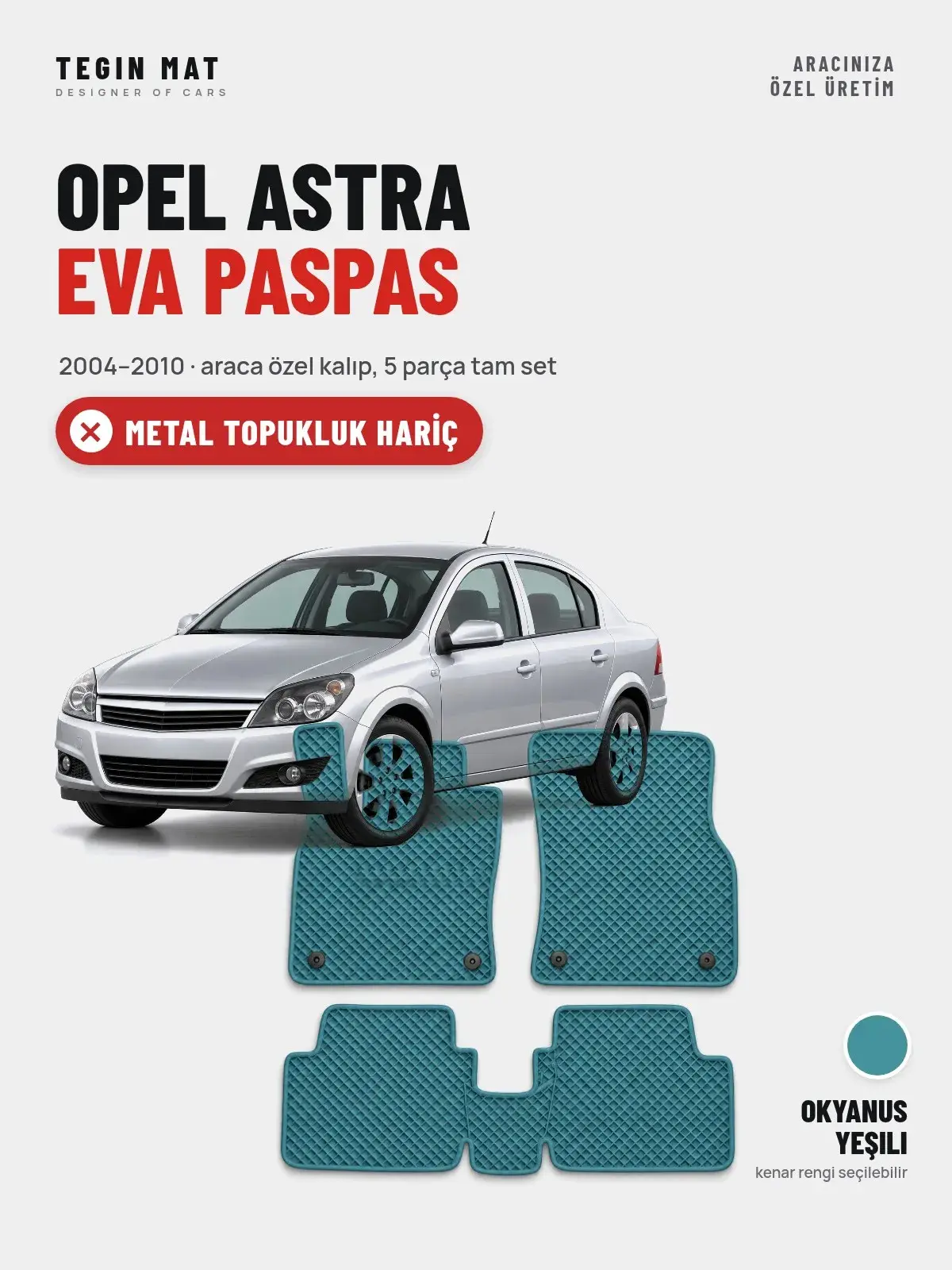 Opel Astra EVA Oto Paspas Tam Set (2004–2010) Okyanus Yeşili – Metal Topukluk Hariç (1)