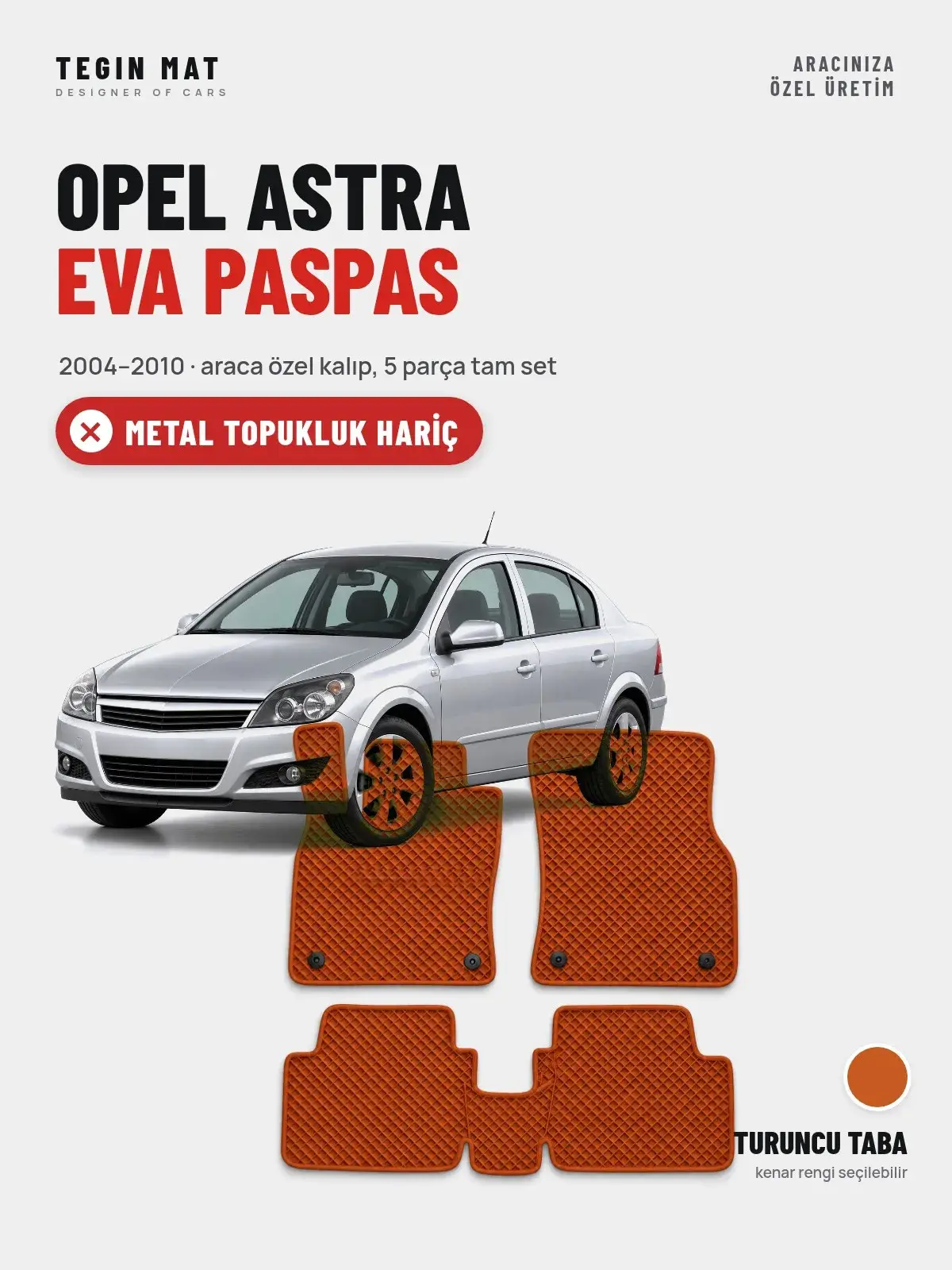 Opel Astra EVA Oto Paspas Tam Set (2004–2010) Turuncu Taba – Metal Topukluk Hariç (1)