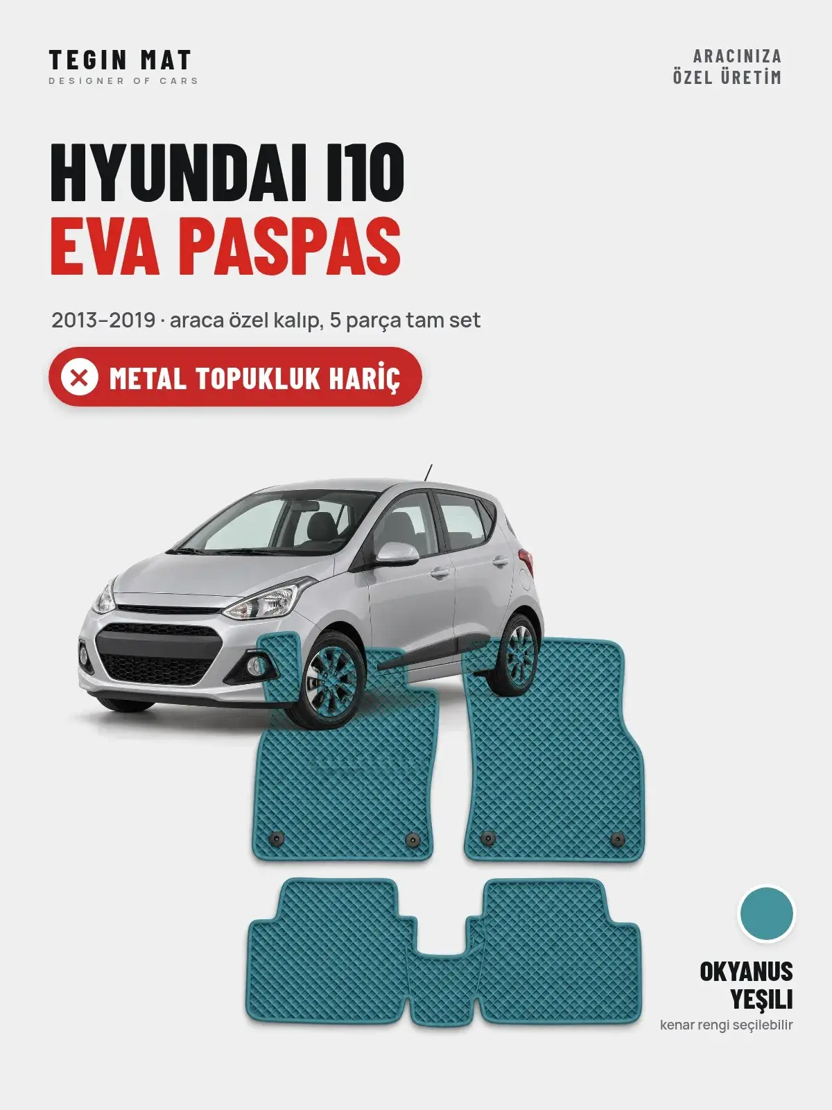 Hyundai i10 EVA Oto Paspas Tam Set (2013–2019) Okyanus Yeşili – Metal Topukluk Hariç (1)