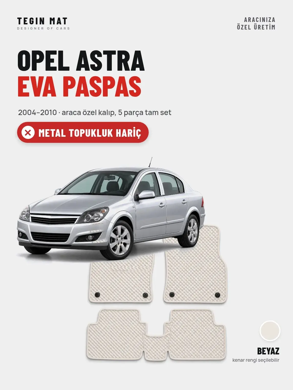 Opel Astra EVA Oto Paspas Tam Set (2004–2010) Beyaz – Metal Topukluk Hariç (1)