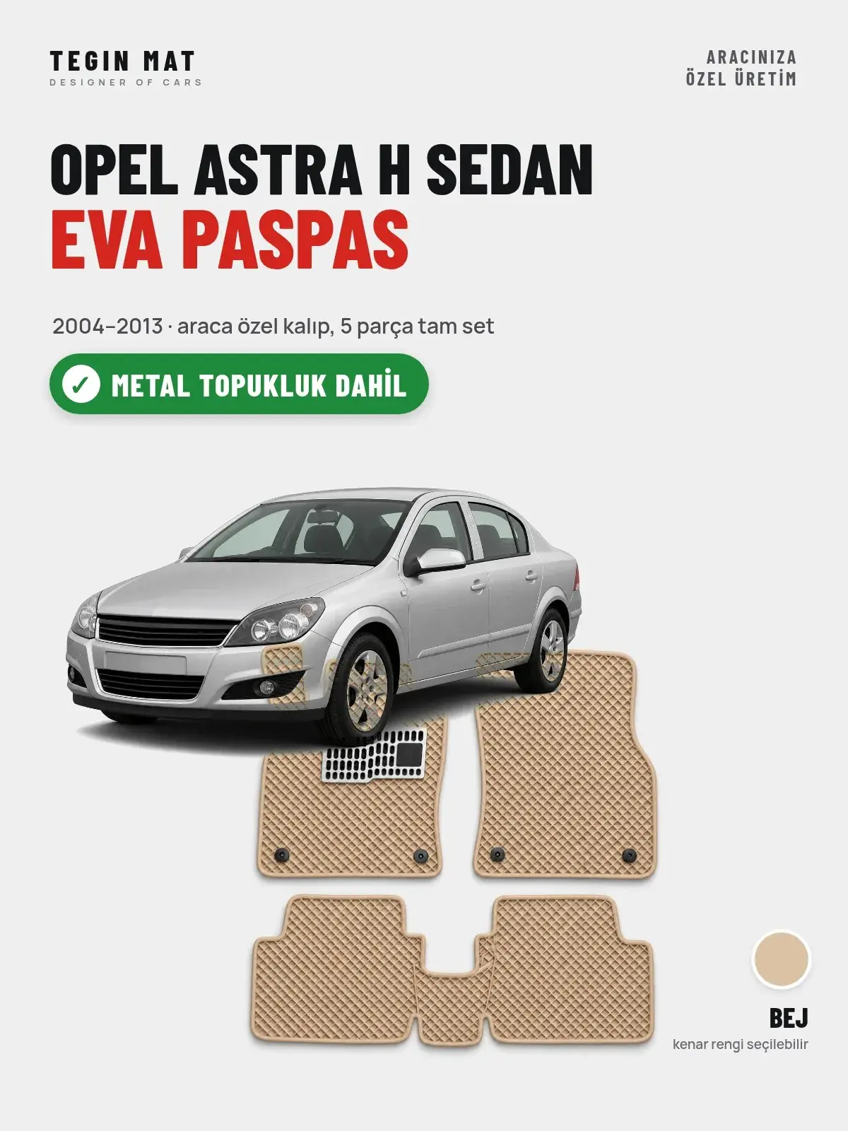Opel Astra H Sedan EVA Oto Paspas Tam Set (2004–2013) Bej – Metal Topukluk Dahil (1)