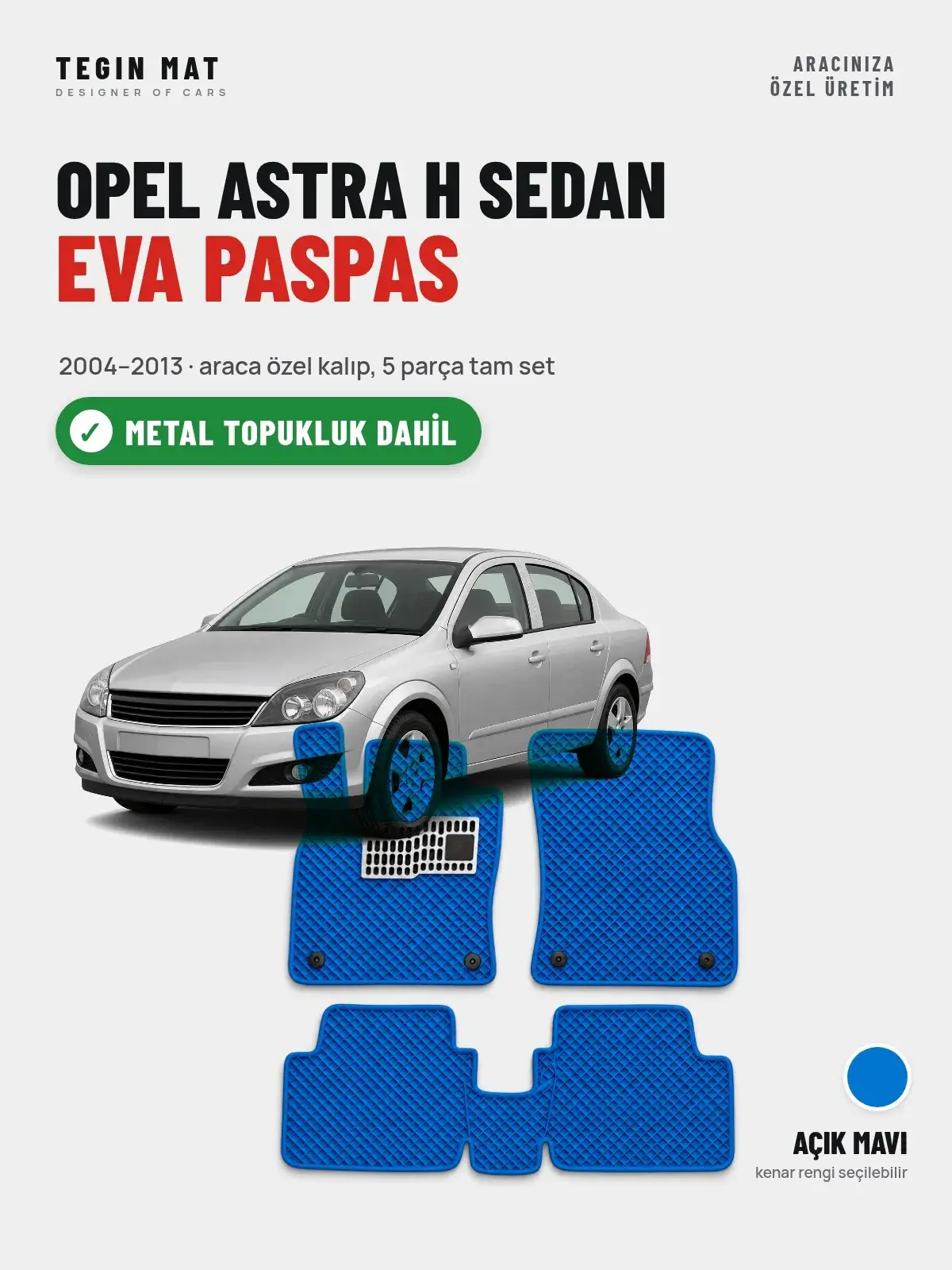 Opel Astra H Sedan EVA Oto Paspas Tam Set (2004–2013) Açık Mavi – Metal Topukluk Dahil (1)