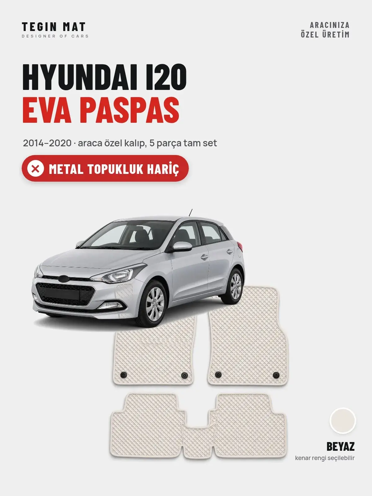 Hyundai i20 EVA Oto Paspas Tam Set (2014–2020) Beyaz – Metal Topukluk Hariç (1)
