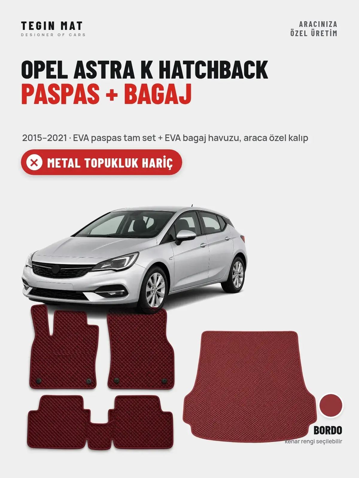 Opel Astra K Hatchback EVA Paspas + Bagaj Havuzu Seti (2015–2021) Bordo – Metal Topukluk Hariç (1)