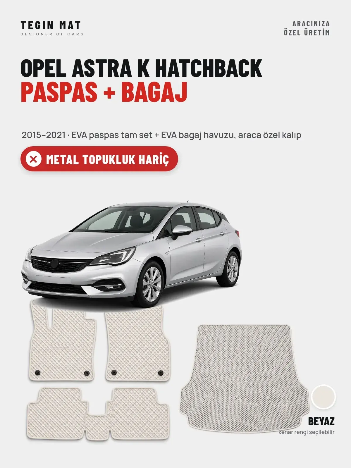 Opel Astra K Hatchback EVA Paspas + Bagaj Havuzu Seti (2015–2021) Beyaz – Metal Topukluk Hariç (1)