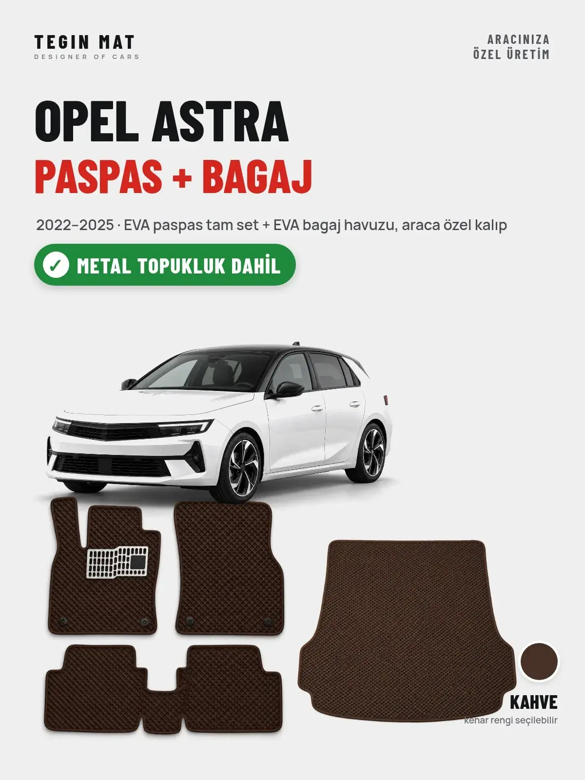 Opel Astra EVA Paspas + Bagaj Havuzu Seti (2022–2025) Kahve – Metal Topukluk Dahil (1)