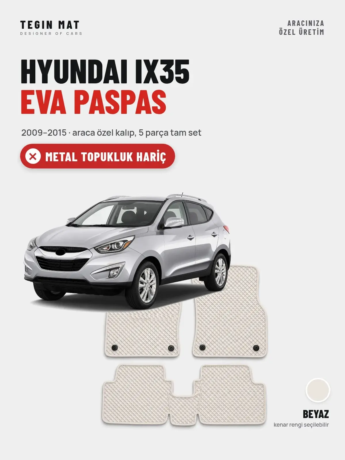 Hyundai IX35 EVA Oto Paspas Tam Set (2009–2015) Beyaz – Metal Topukluk Hariç (1)