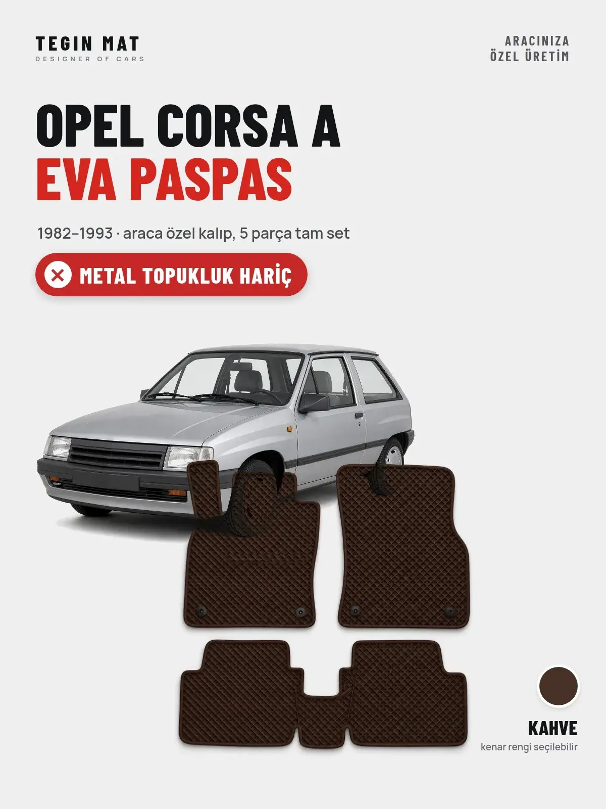 Opel Corsa A EVA Oto Paspas Tam Set (1982–1993) Kahve – Metal Topukluk Hariç (1)