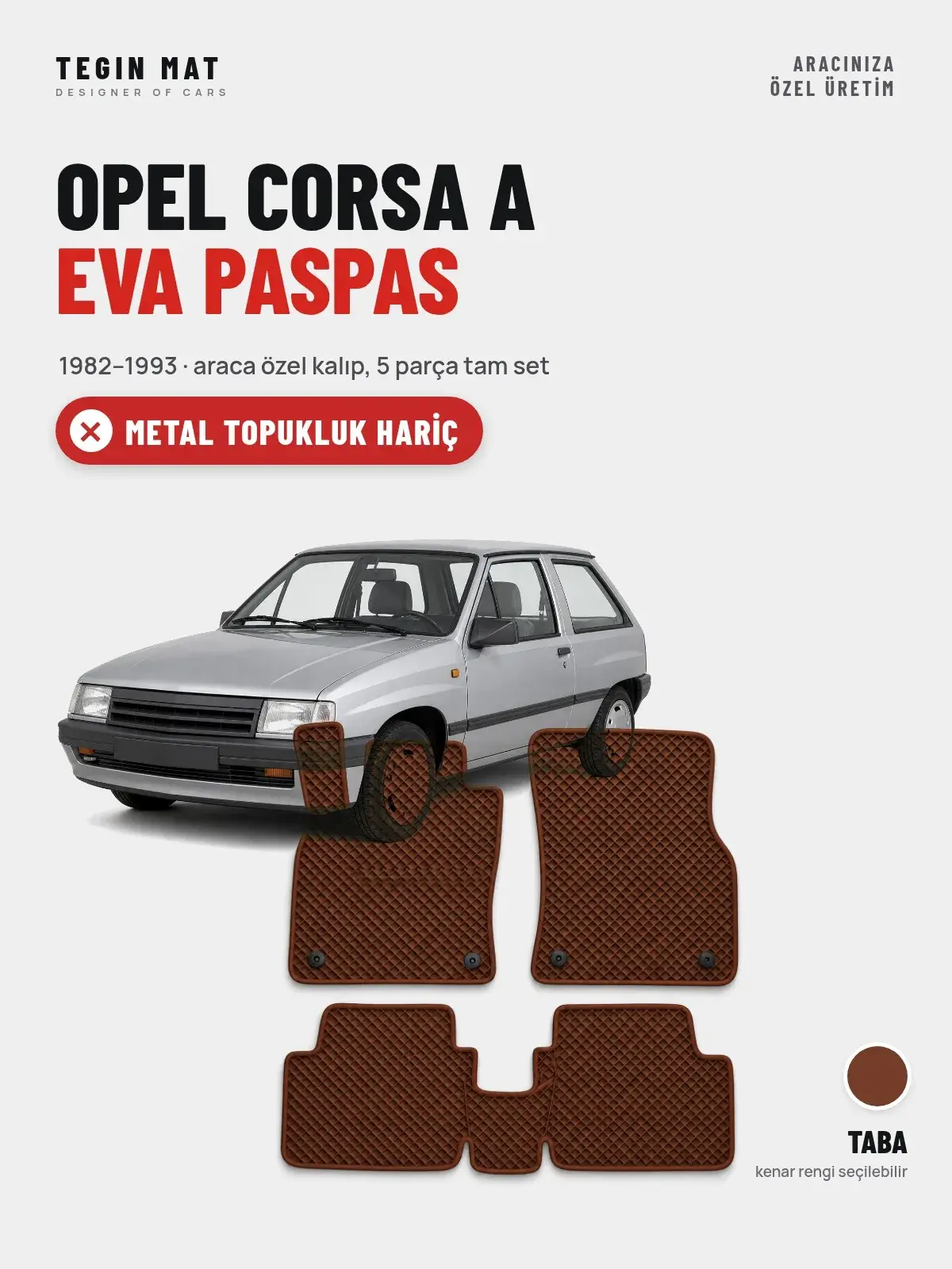 Opel Corsa A EVA Oto Paspas Tam Set (1982–1993) Taba – Metal Topukluk Hariç (1)