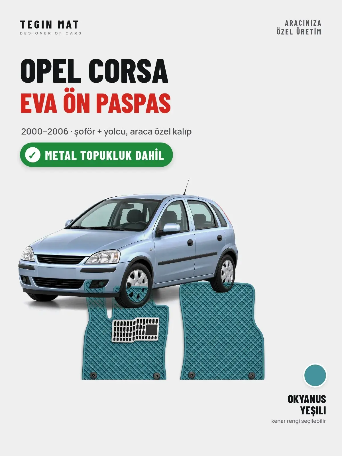 Opel Corsa EVA Ön Paspas (2000–2006) Okyanus Yeşili – Metal Topukluk Dahil (1)