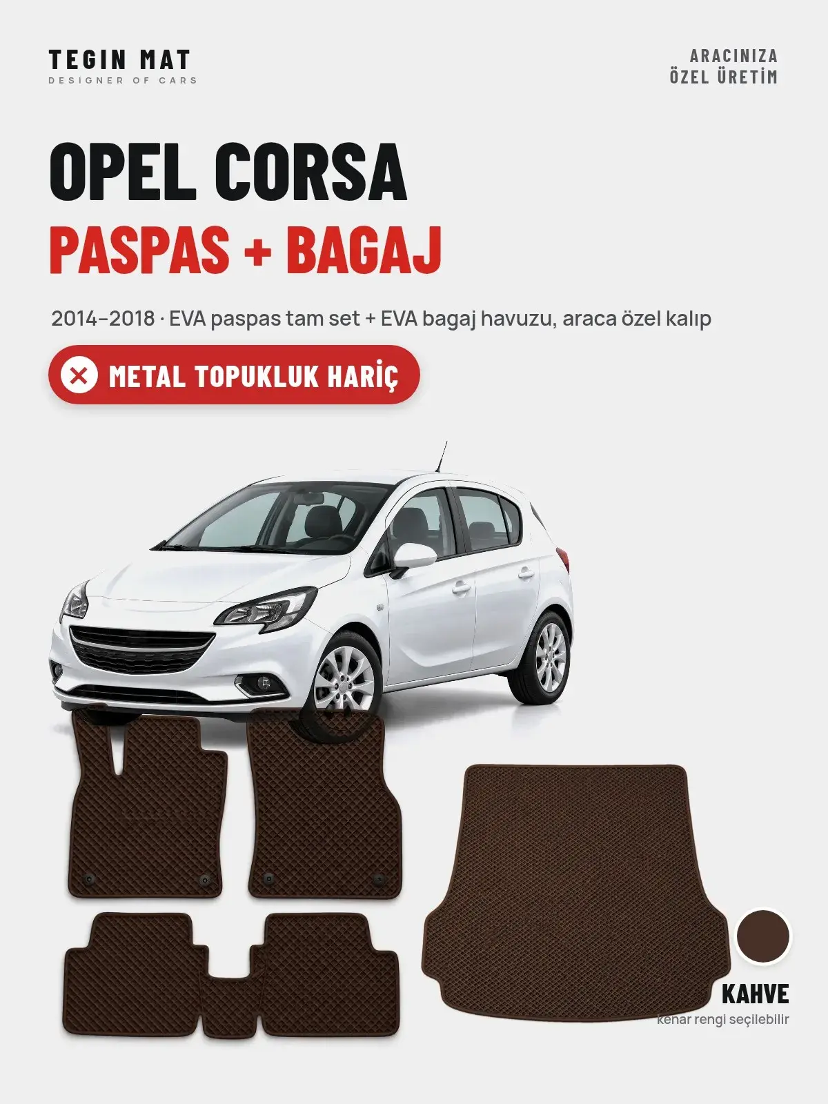 Opel Corsa EVA Paspas + Bagaj Havuzu Seti (2014–2018) Kahve – Metal Topukluk Hariç (1)