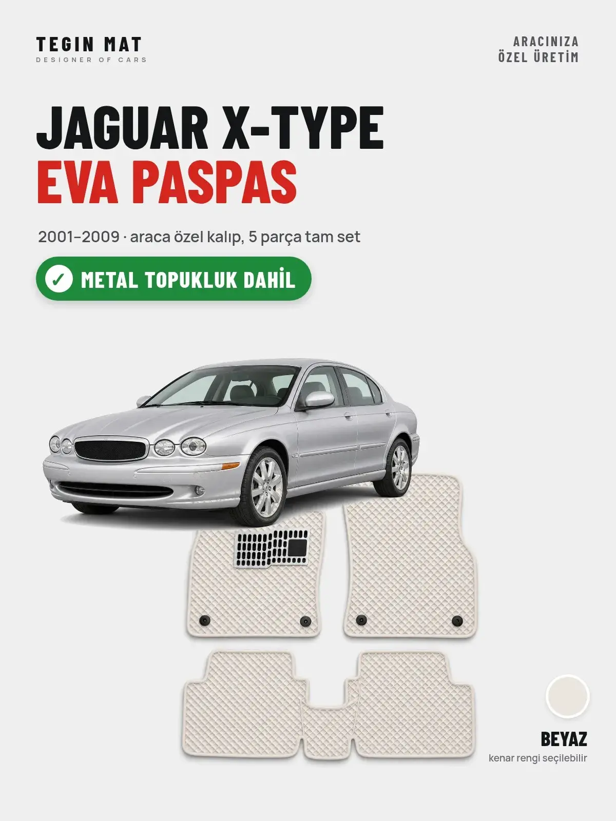 Jaguar X-Type EVA Oto Paspas Tam Set (2001–2009) Beyaz – Metal Topukluk Dahil (1)
