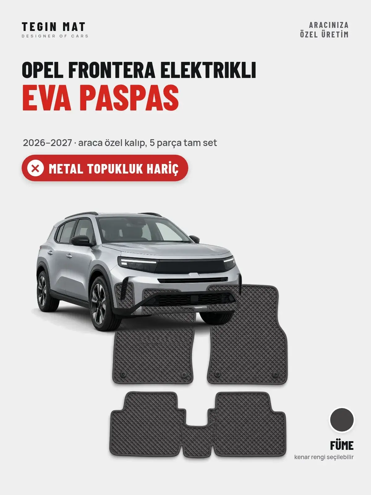 Opel Frontera Elektrikli EVA Oto Paspas Tam Set (2026–2027) Füme – Metal Topukluk Hariç (1)