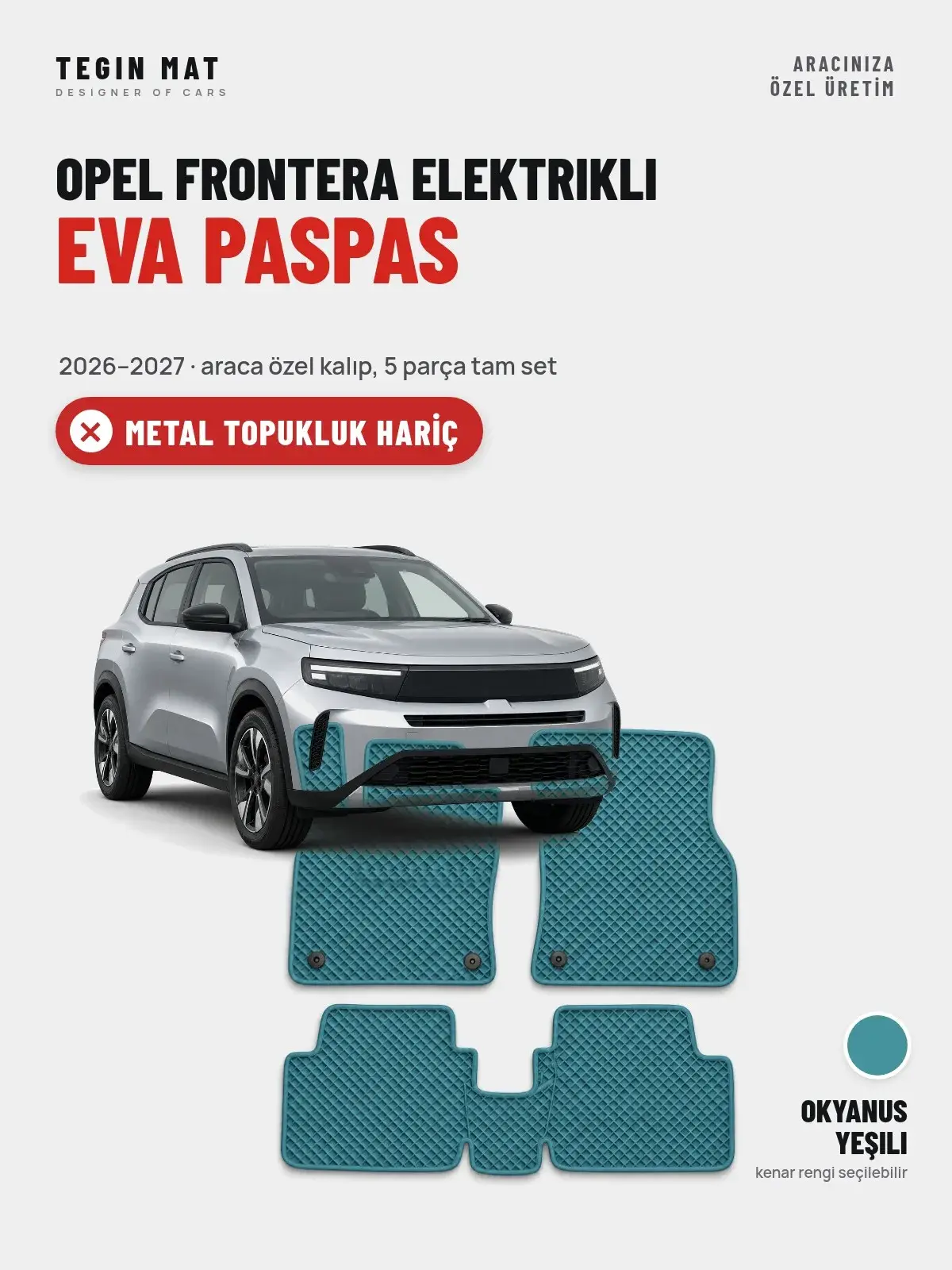 Opel Frontera Elektrikli EVA Oto Paspas Tam Set (2026–2027) Okyanus Yeşili – Metal Topukluk Hariç (1)