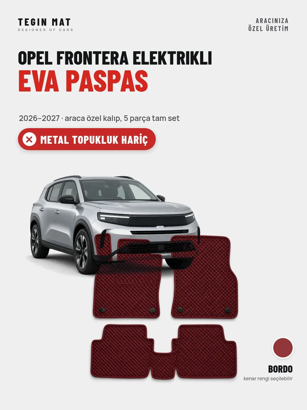 Opel Frontera Elektrikli EVA Oto Paspas Tam Set (2026–2027) Bordo – Metal Topukluk Hariç (1)