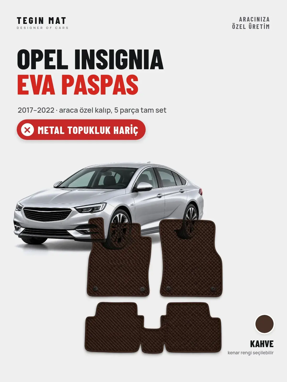 Opel Insignia EVA Oto Paspas Tam Set (2017–2022) Kahve – Metal Topukluk Hariç (1)