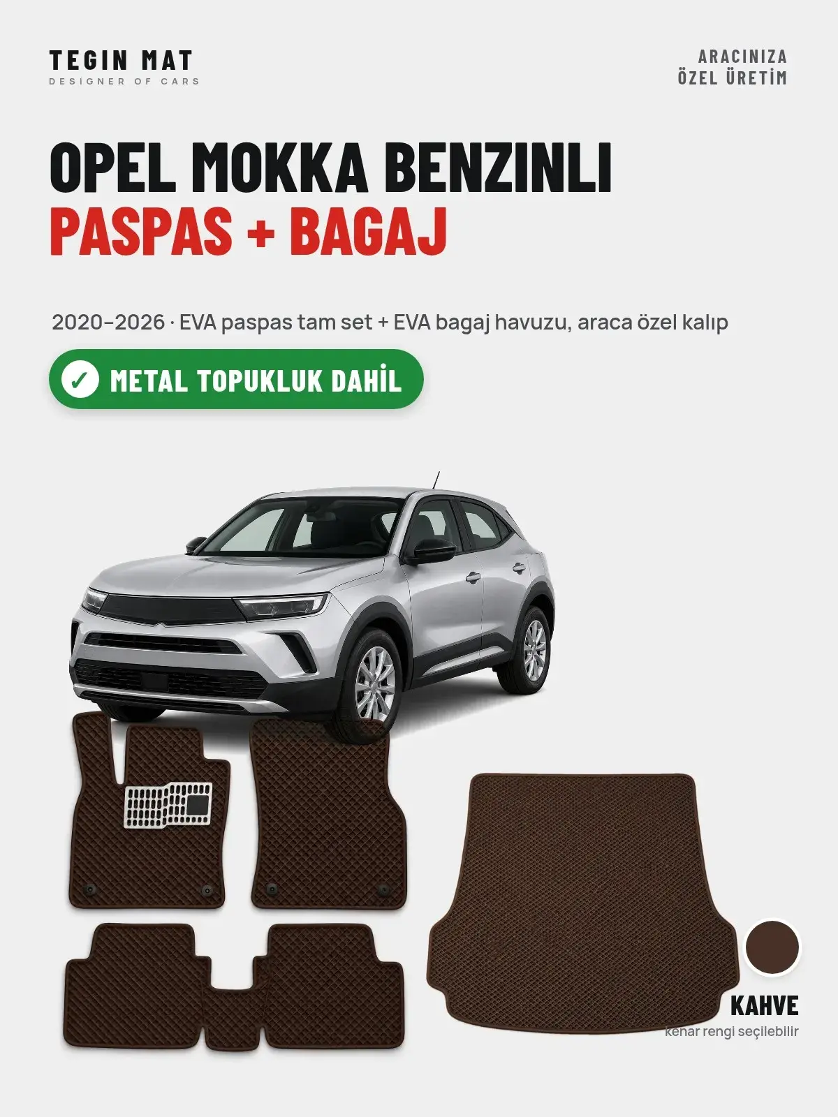 Opel Mokka Benzinli EVA Paspas + Bagaj Havuzu Seti (2020–2026) Kahve – Metal Topukluk Dahil (1)