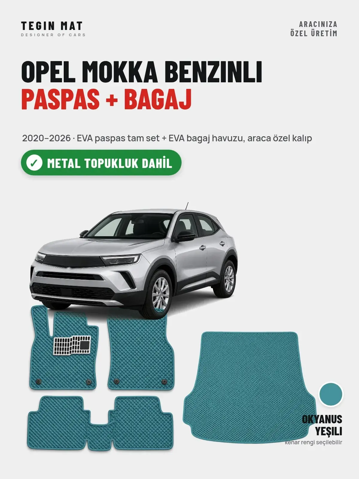 Opel Mokka Benzinli EVA Paspas + Bagaj Havuzu Seti (2020–2026) Okyanus Yeşili – Metal Topukluk Dahil (1)