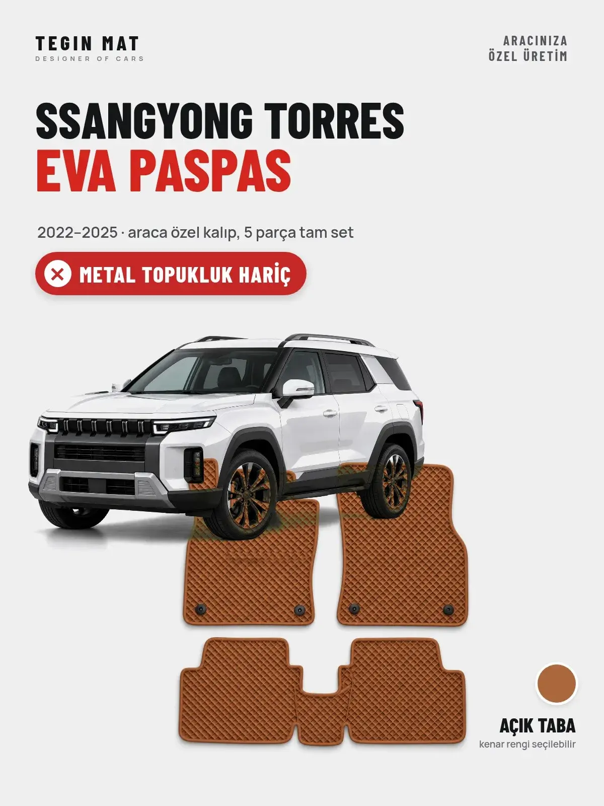 SsangYong Torres EVA Oto Paspas Tam Set (2022–2025) Açık Taba – Metal Topukluk Hariç (1)
