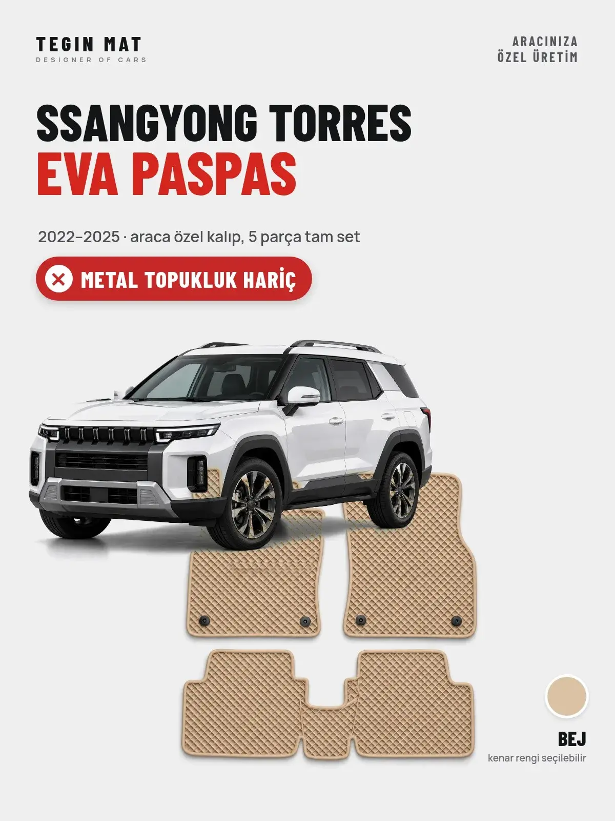 SsangYong Torres EVA Oto Paspas Tam Set (2022–2025) Bej – Metal Topukluk Hariç (1)