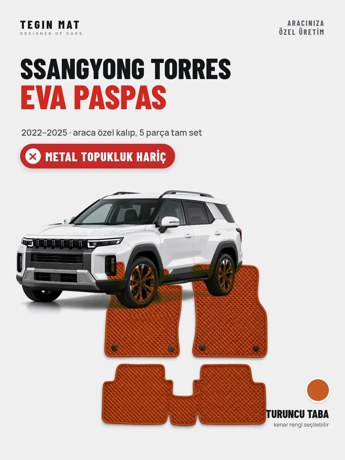 SsangYong Torres EVA Oto Paspas Tam Set (2022–2025) Turuncu Taba – Metal Topukluk Hariç (1)