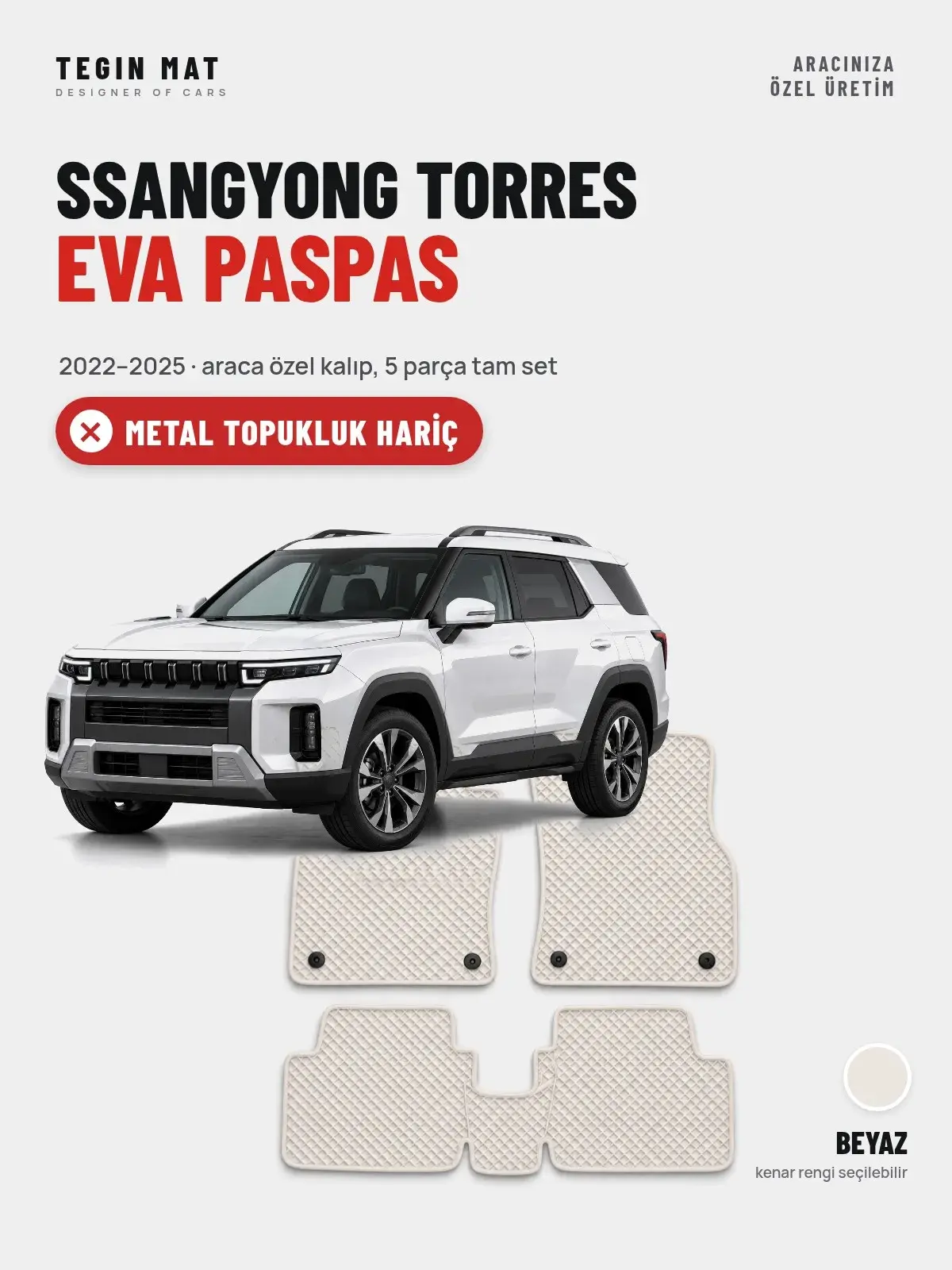 SsangYong Torres EVA Oto Paspas Tam Set (2022–2025) Beyaz – Metal Topukluk Hariç (1)