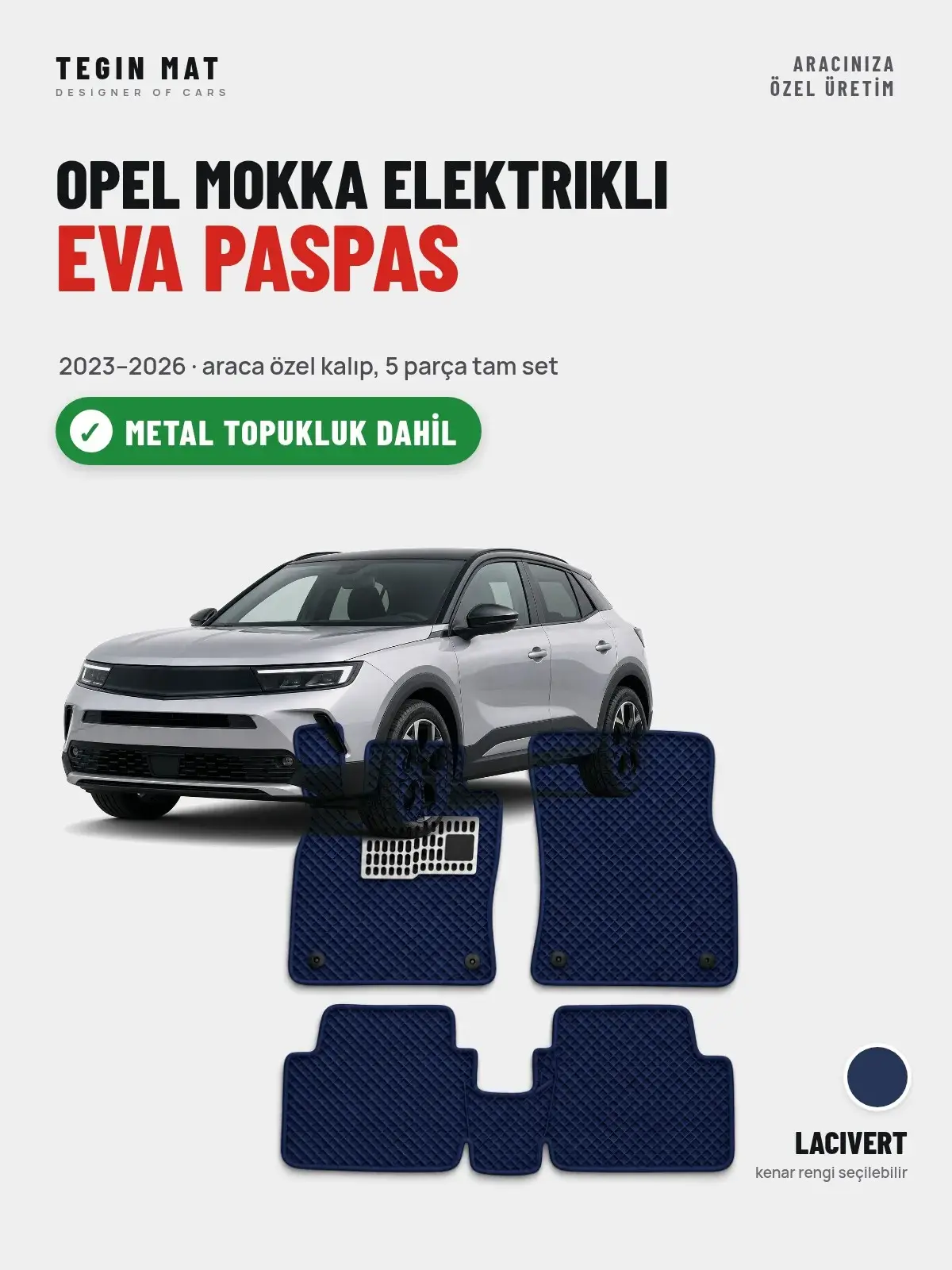 Opel Mokka Elektrikli EVA Oto Paspas Tam Set (2023–2026) Lacivert – Metal Topukluk Dahil (1)