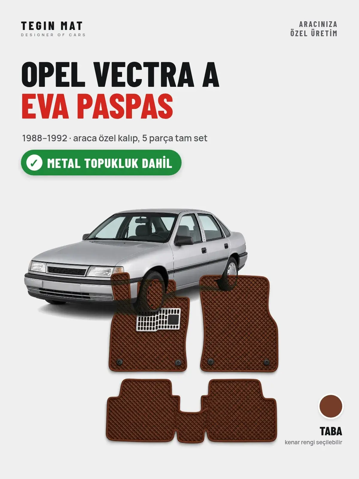 Opel Vectra A EVA Oto Paspas Tam Set (1988–1992) Taba – Metal Topukluk Dahil (1)