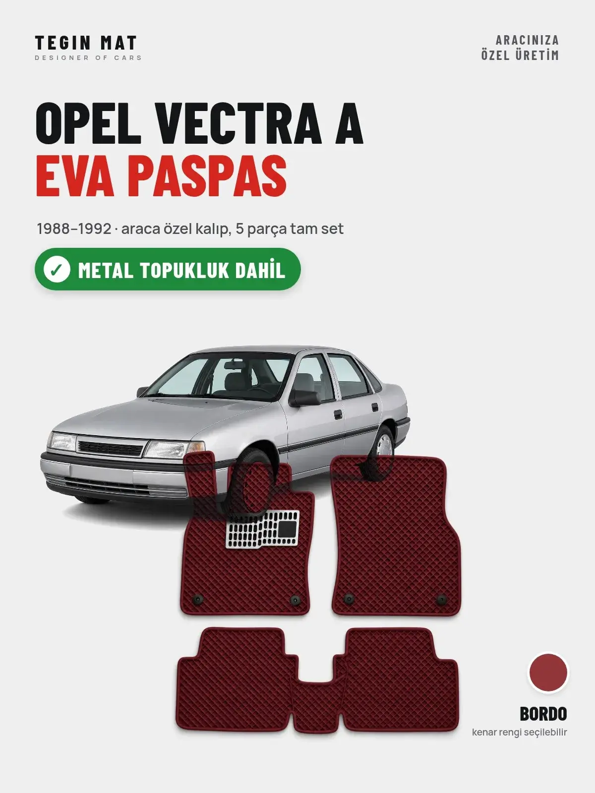Opel Vectra A EVA Oto Paspas Tam Set (1988–1992) Bordo – Metal Topukluk Dahil (1)