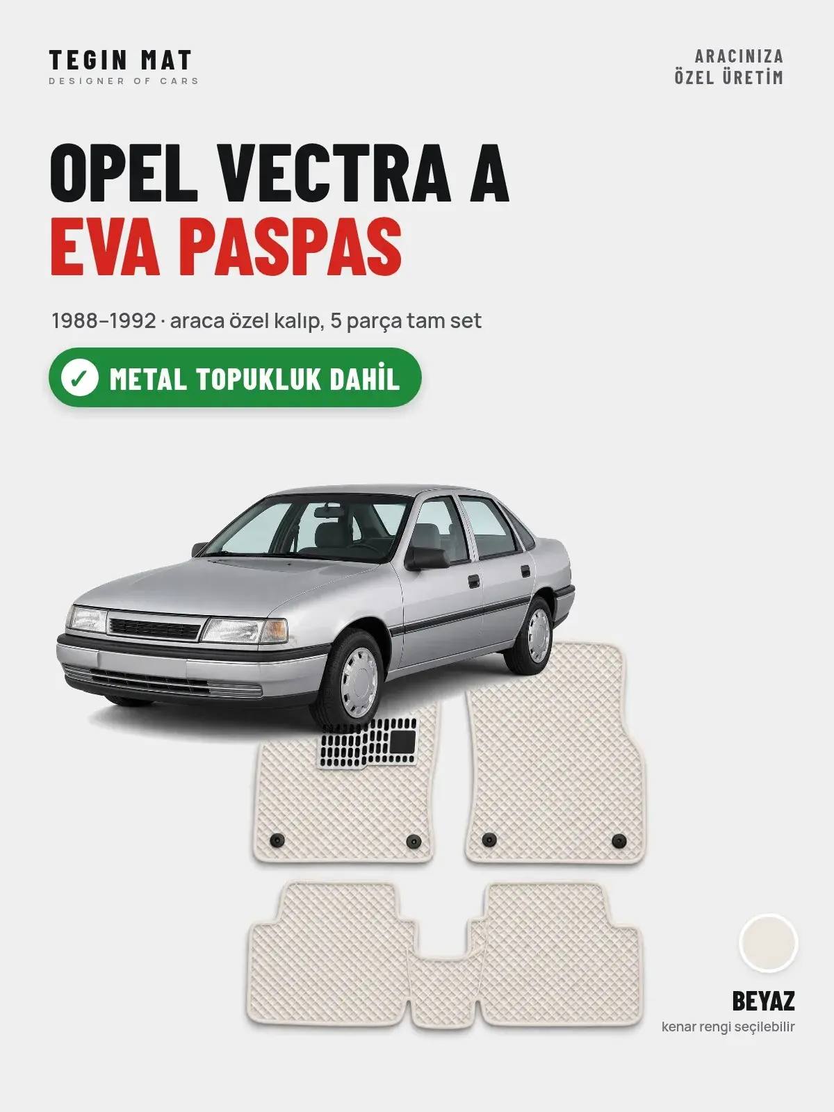 Opel Vectra A EVA Oto Paspas Tam Set (1988–1992) Beyaz – Metal Topukluk Dahil (1)