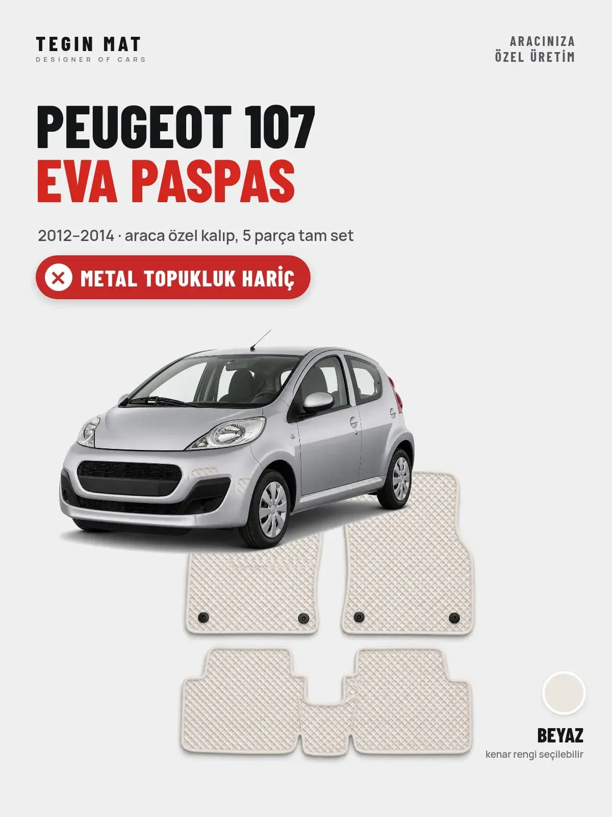 Peugeot 107 EVA Oto Paspas Tam Set (2012–2014) Beyaz – Metal Topukluk Hariç (1)
