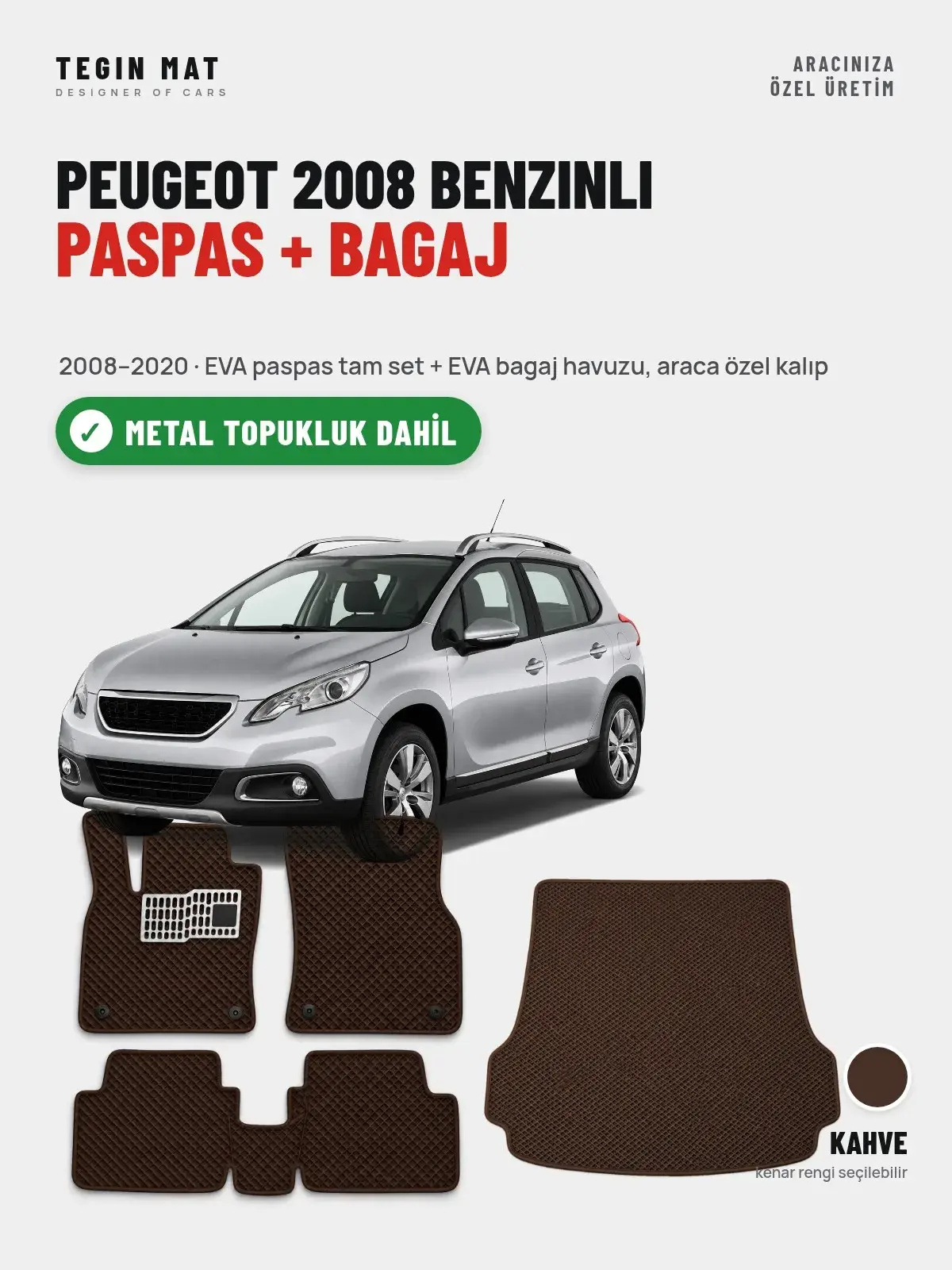 Peugeot 2008 Benzinli EVA Paspas + Bagaj Havuzu Seti (2008–2020) Kahve – Metal Topukluk Dahil (1)