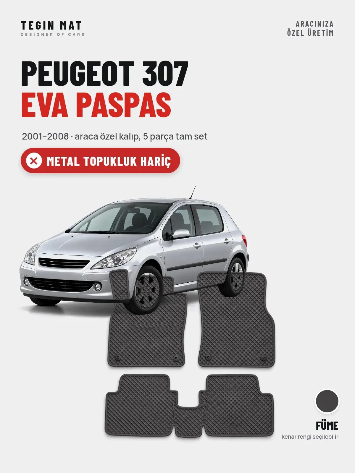 Peugeot 307 EVA Oto Paspas Tam Set (2001–2008) Füme – Metal Topukluk Hariç (1)