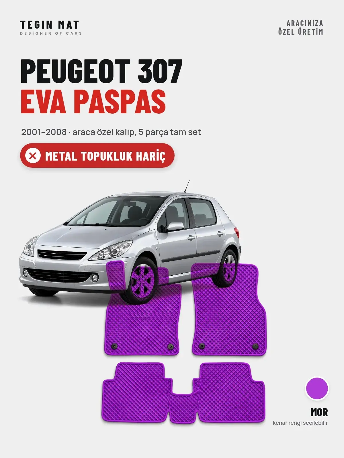 Peugeot 307 EVA Oto Paspas Tam Set (2001–2008) Mor – Metal Topukluk Hariç (1)