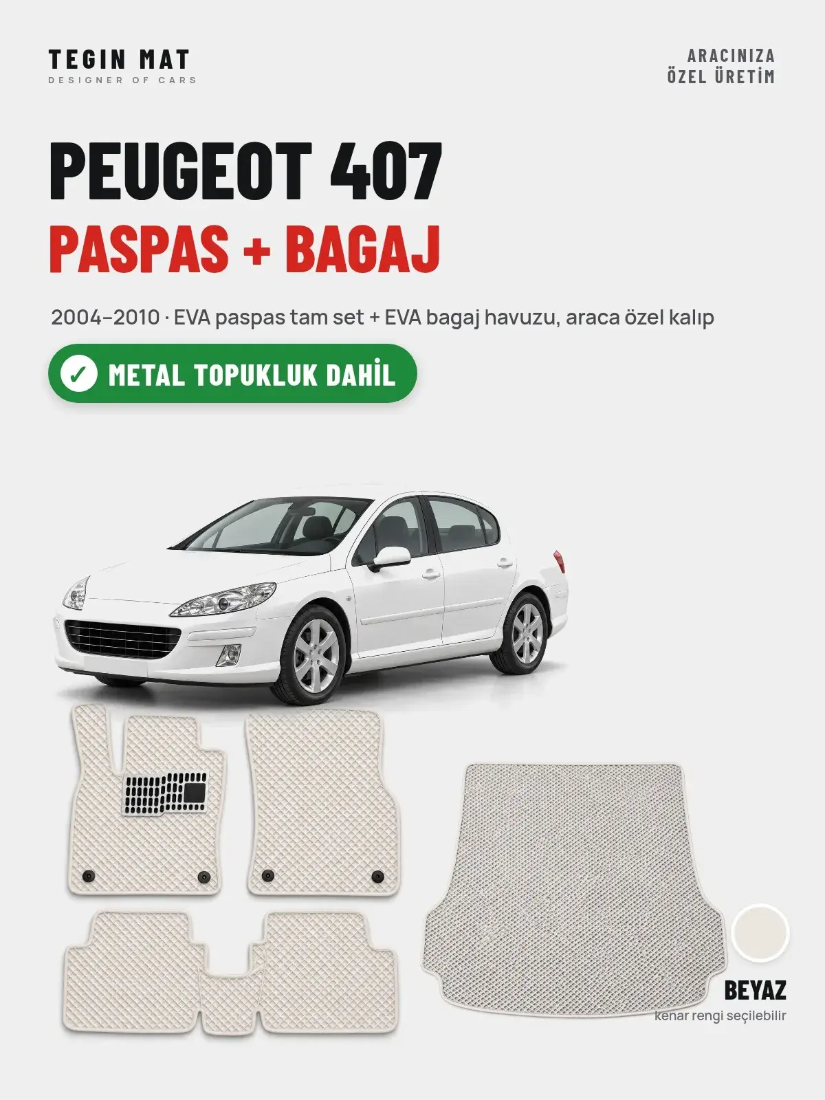 Peugeot 407 EVA Paspas + Bagaj Havuzu Seti (2004–2010) Beyaz – Metal Topukluk Dahil (1)