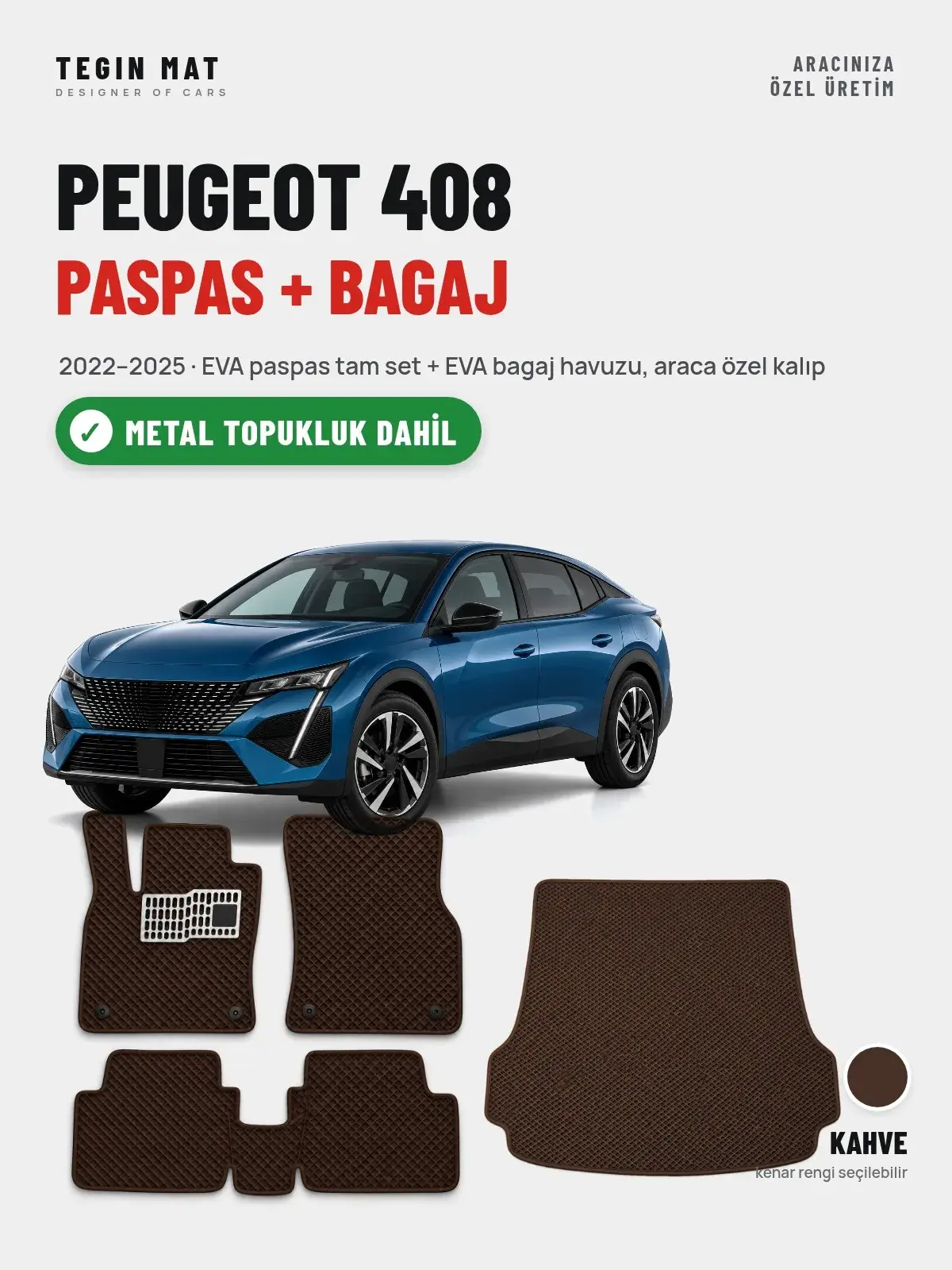 Peugeot 408 EVA Paspas + Bagaj Havuzu Seti (2022–2025) Kahve – Metal Topukluk Dahil (1)