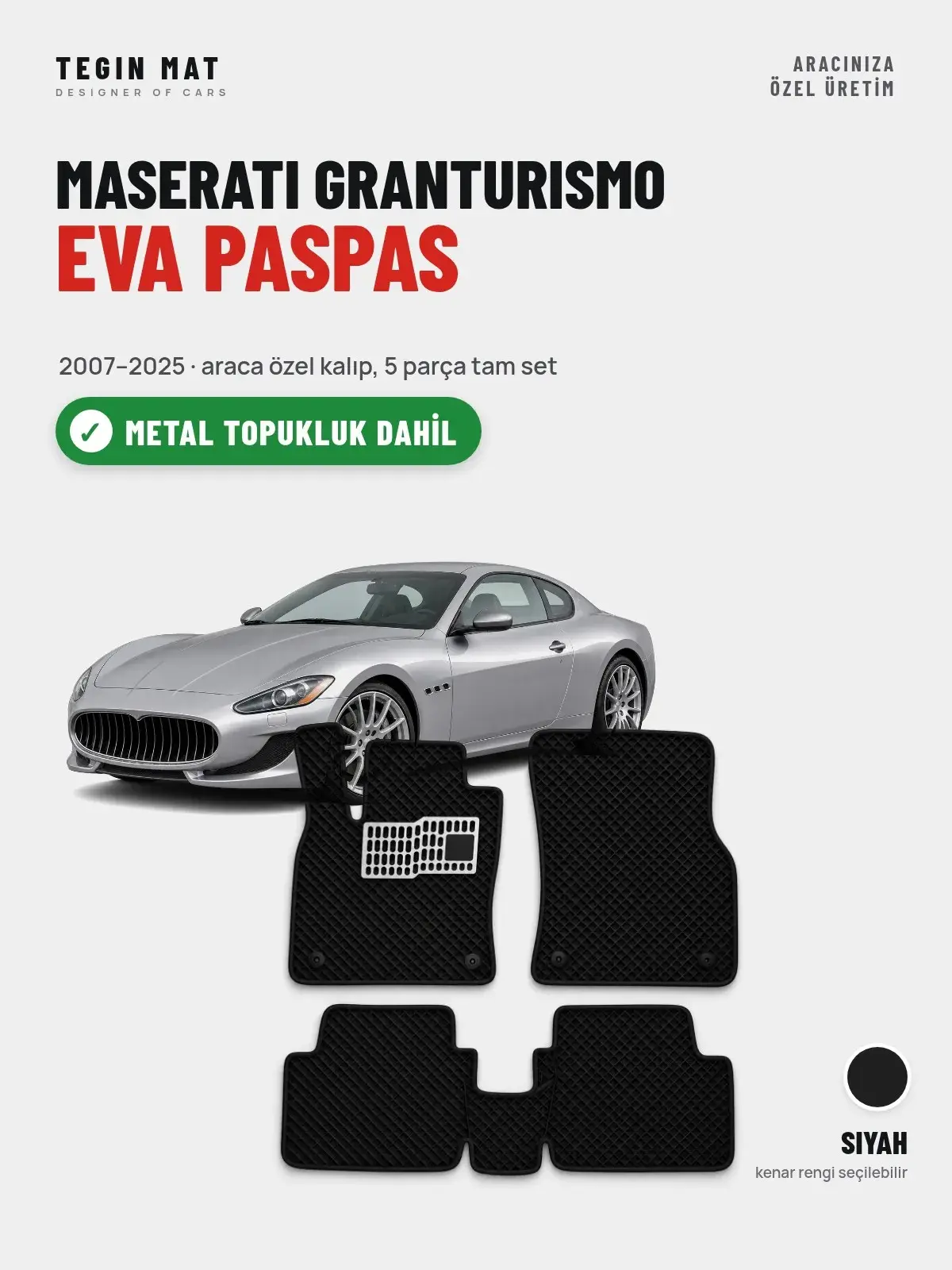 Maserati Granturismo EVA Oto Paspas Tam Set (2007–2025) Siyah – Metal Topukluk Dahil (1)