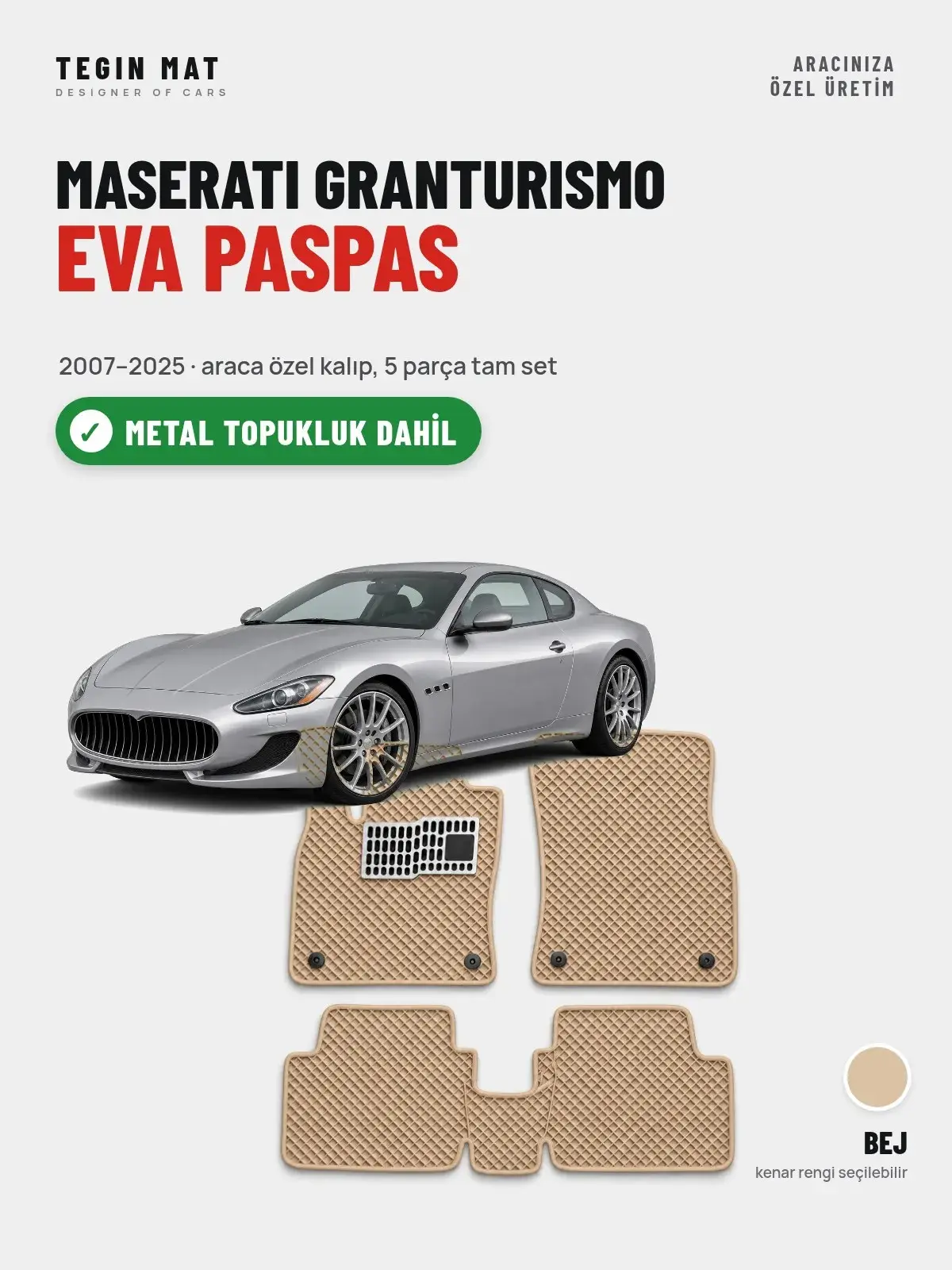 Maserati Granturismo EVA Oto Paspas Tam Set (2007–2025) Bej – Metal Topukluk Dahil (1)