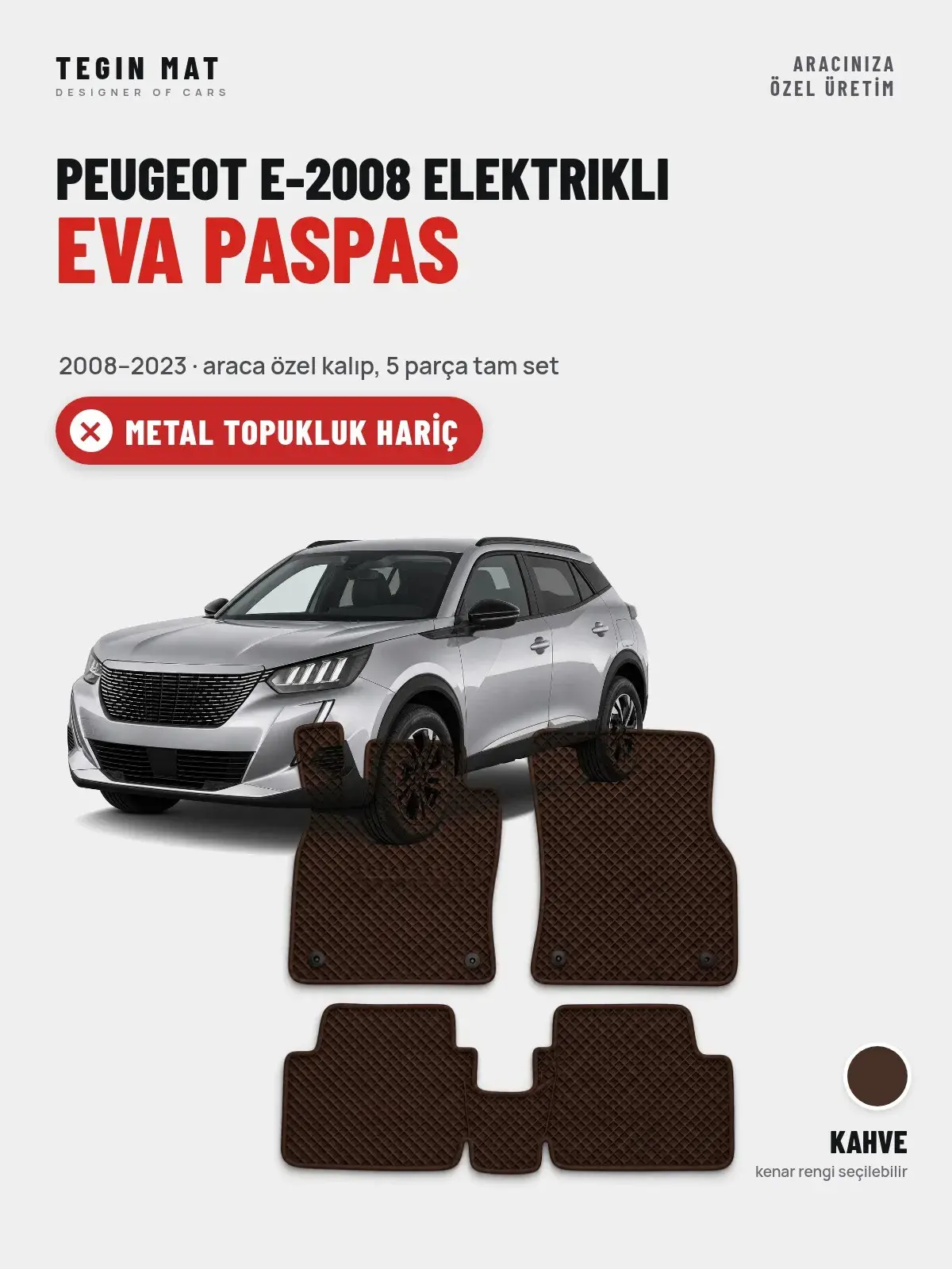 Peugeot e-2008 Elektrikli EVA Oto Paspas Tam Set (2008–2023) Kahve – Metal Topukluk Hariç (1)