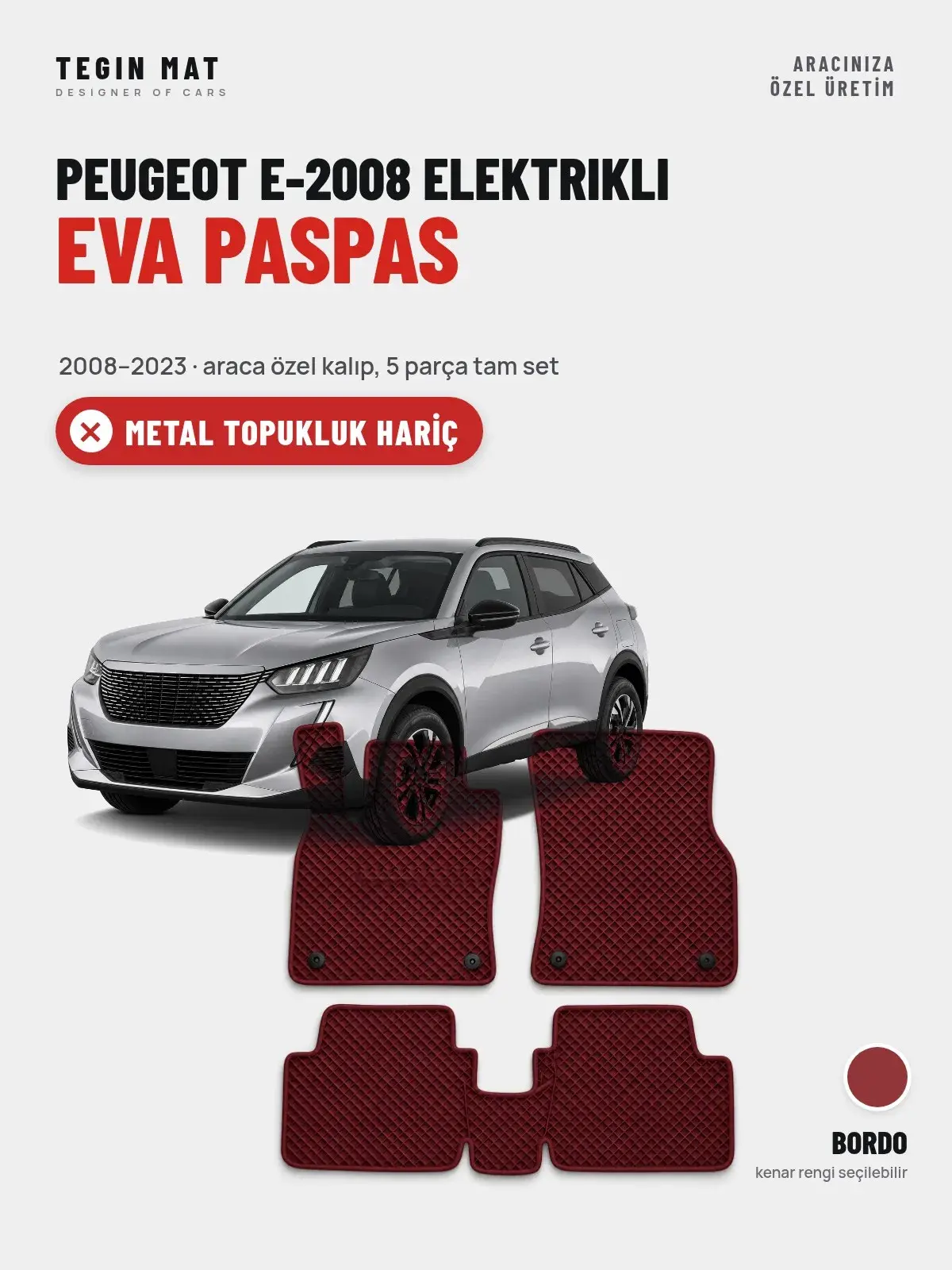 Peugeot e-2008 Elektrikli EVA Oto Paspas Tam Set (2008–2023) Bordo – Metal Topukluk Hariç (1)