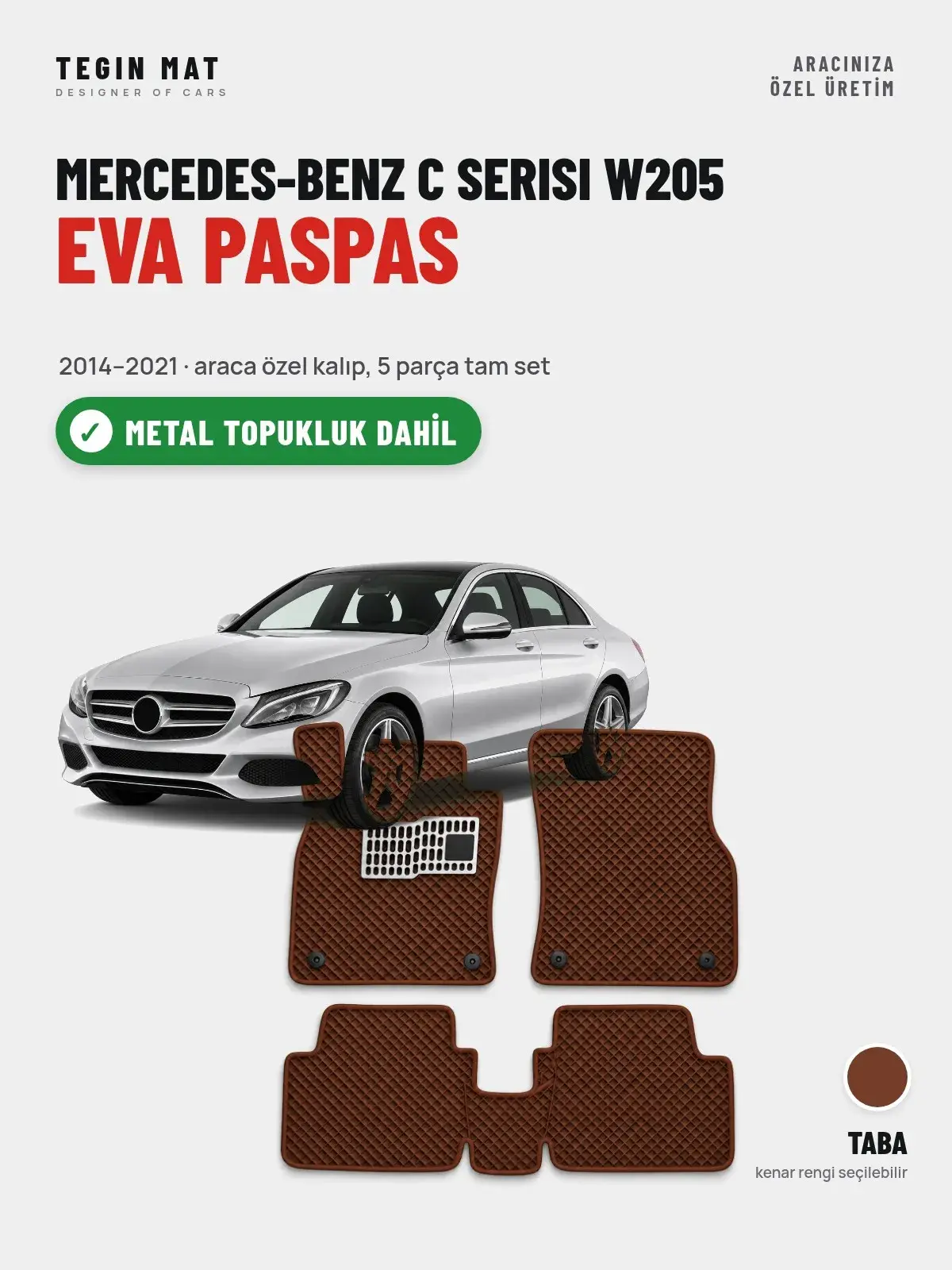 Mercedes-Benz C Serisi W205 EVA Oto Paspas Tam Set (2014–2021) Taba – Metal Topukluk Dahil (1)