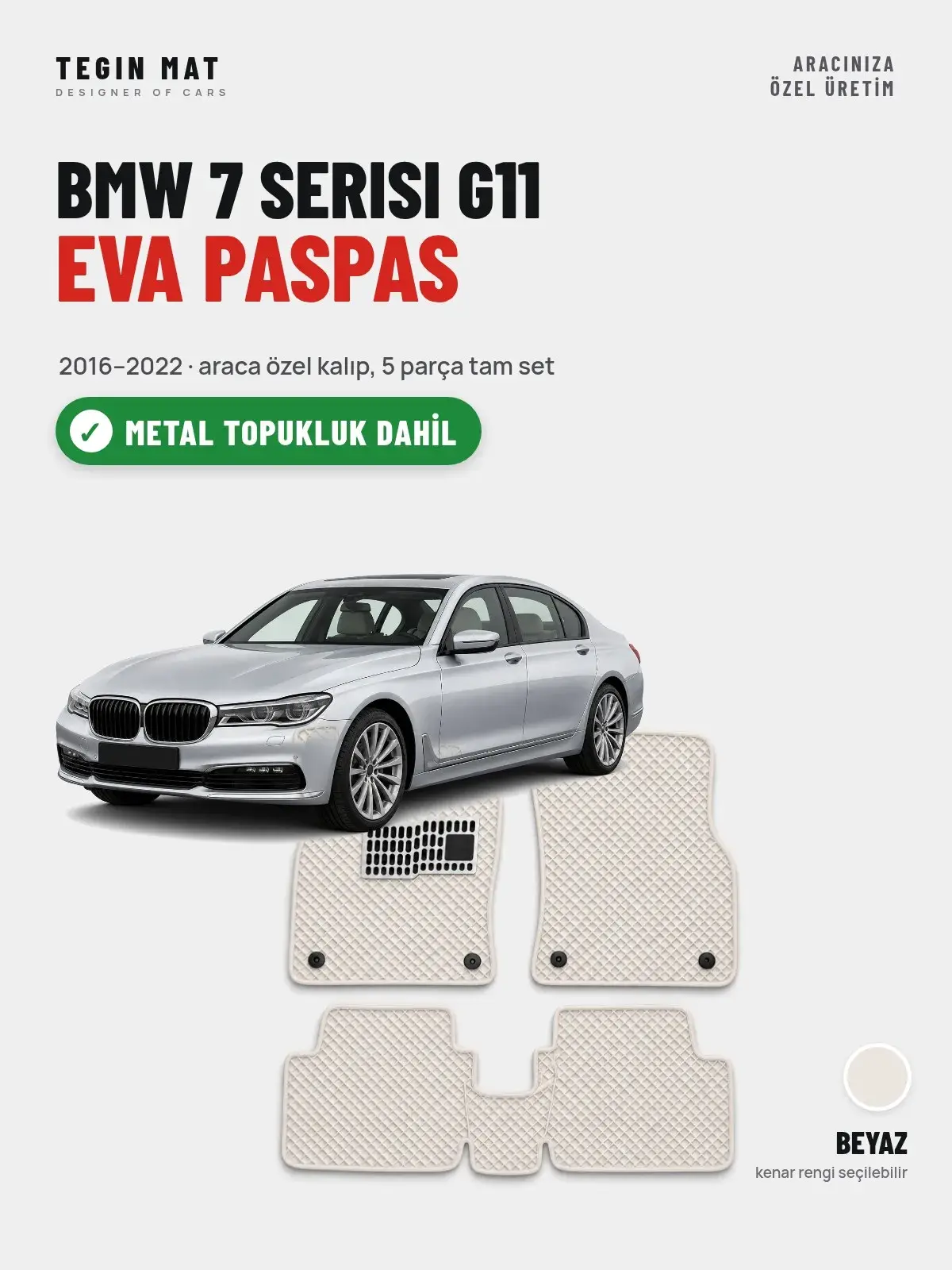 BMW 7 Serisi G11 EVA Oto Paspas Tam Set (2016–2022) Beyaz – Metal Topukluk Dahil (1)