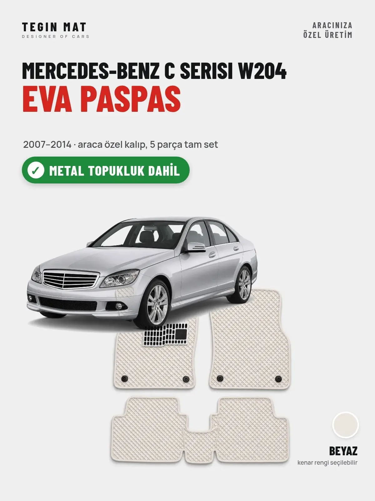 Mercedes-Benz C Serisi W204 EVA Oto Paspas Tam Set (2007–2014) Beyaz – Metal Topukluk Dahil (1)