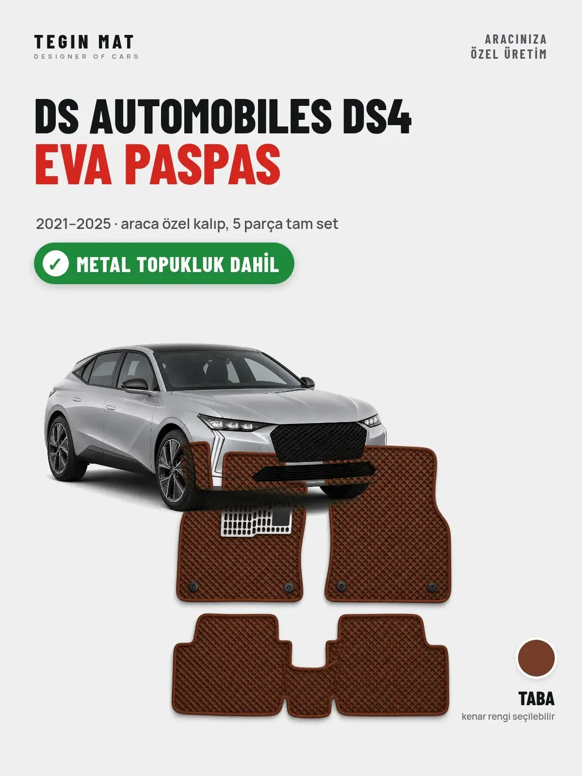DS Automobiles DS4 EVA Oto Paspas Tam Set (2021–2025) Taba – Metal Topukluk Dahil (1)