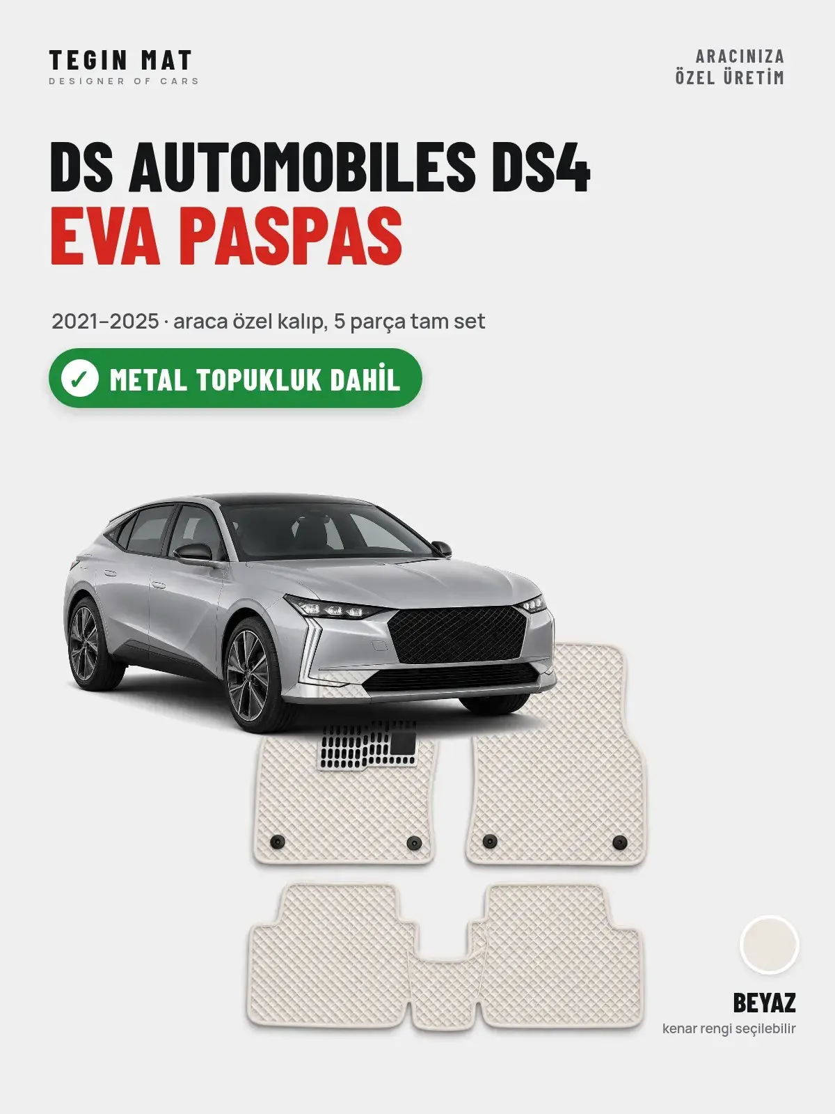 DS Automobiles DS4 EVA Oto Paspas Tam Set (2021–2025) Beyaz – Metal Topukluk Dahil (1)