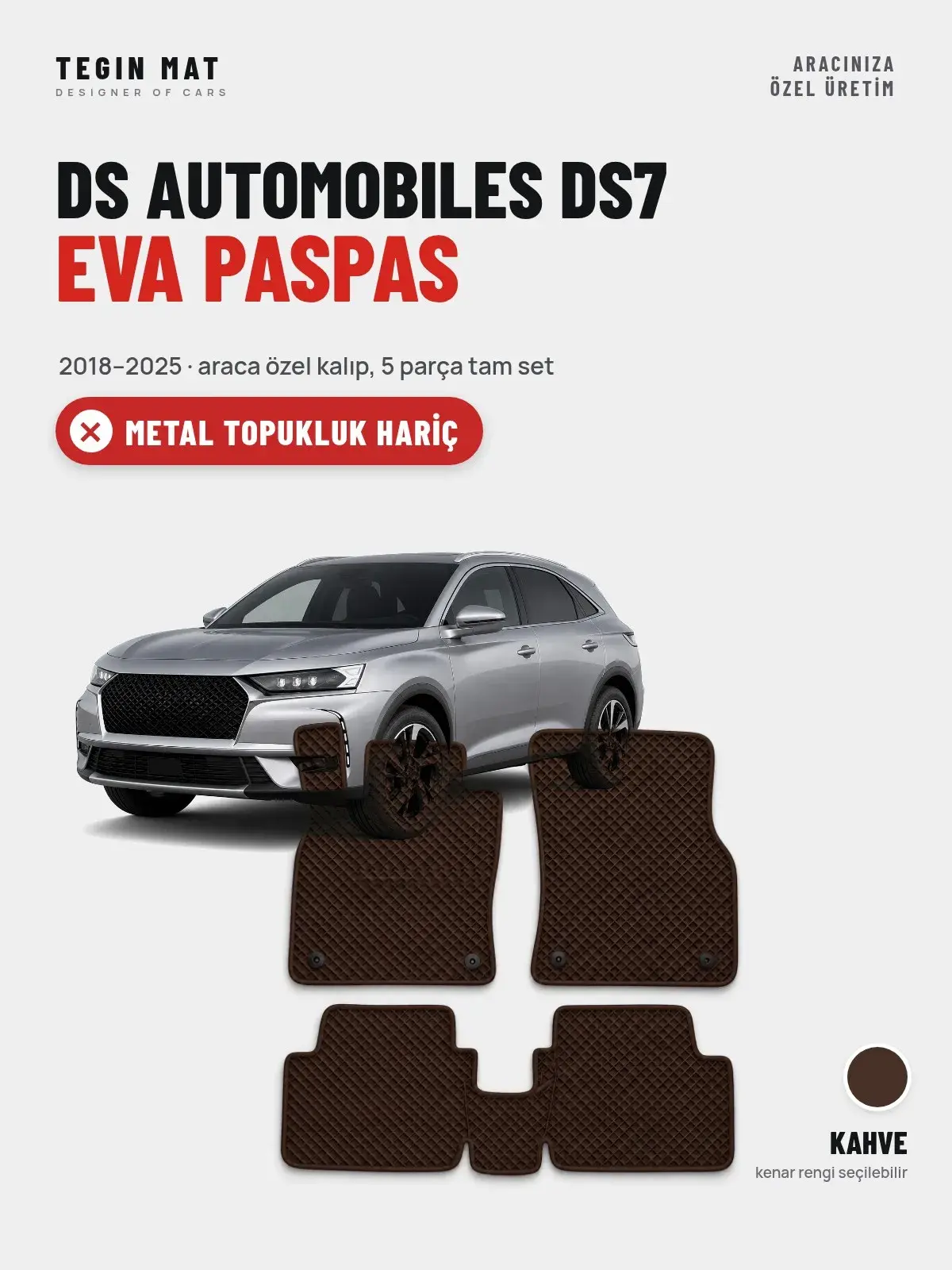 DS Automobiles DS7 EVA Oto Paspas Tam Set (2018–2025) Kahve – Metal Topukluk Hariç (1)