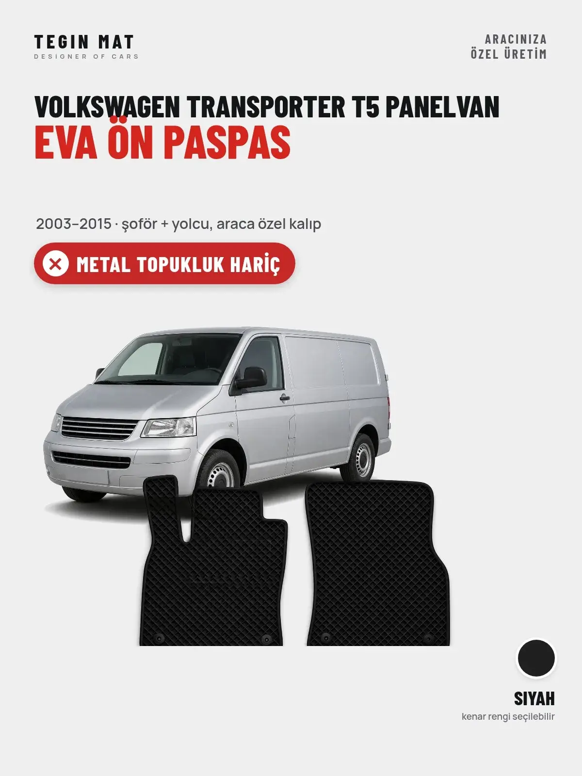 Volkswagen Transporter T5 Panelvan EVA Ön Paspas (2003–2015) Siyah – Metal Topukluk Hariç (1)