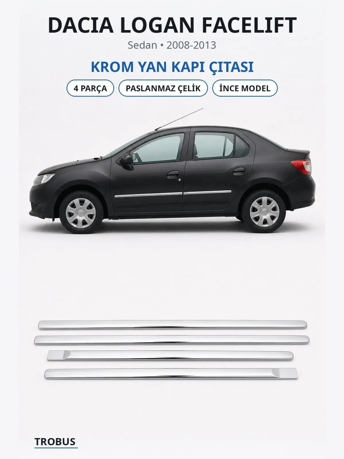 Dacia Logan Facelift krom yan kapı çıtası 1