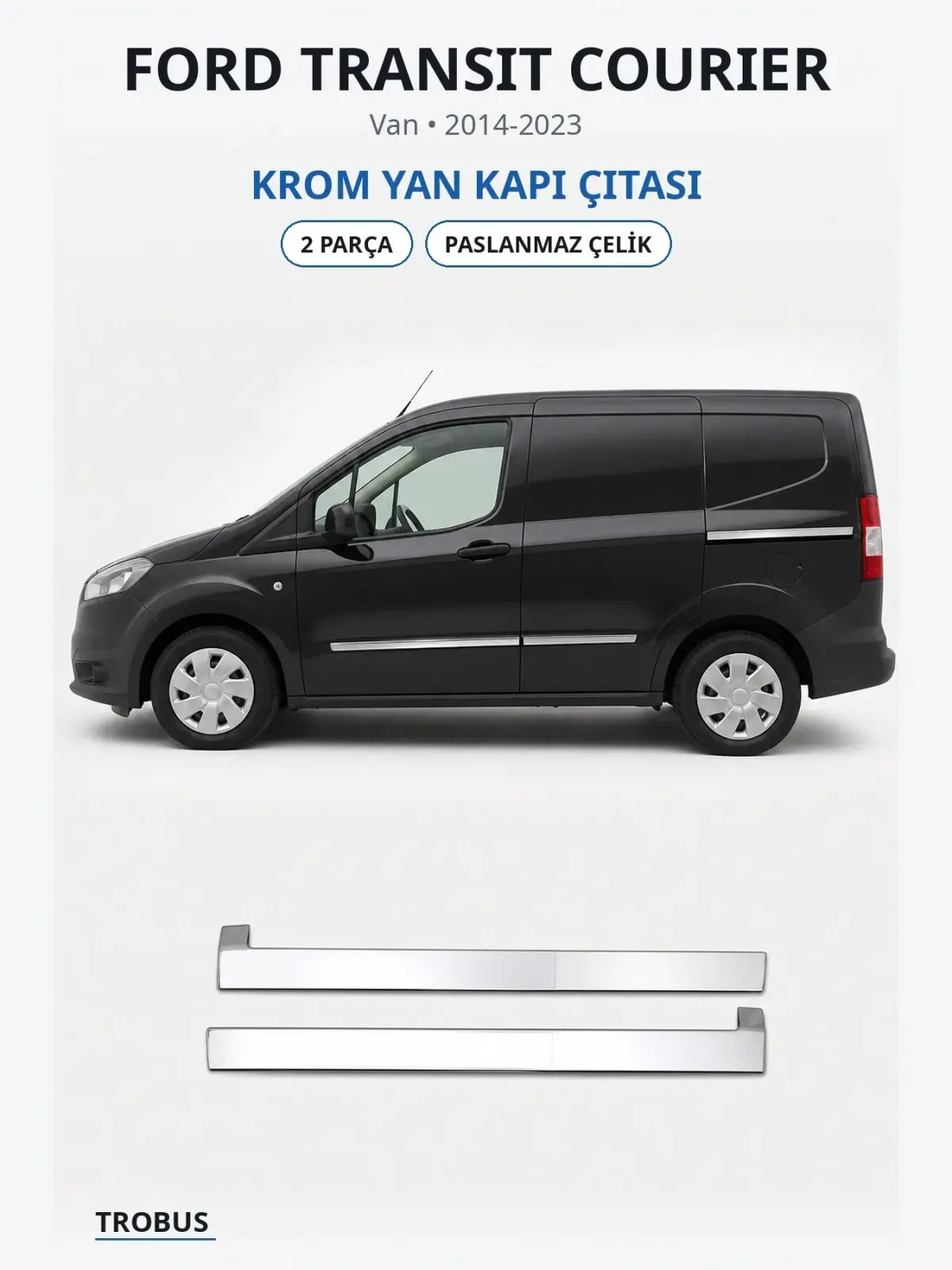 Ford Transit Courier krom yan kapı çıtası 1